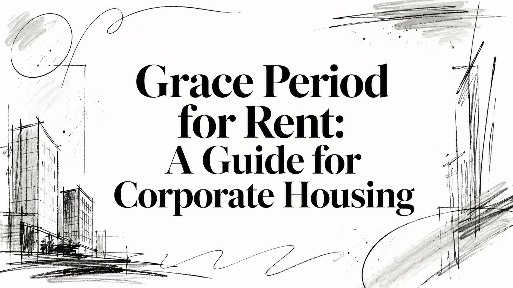 Grace Period for Rent: A Guide for Corporate Housing