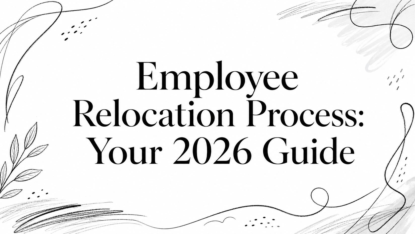 Employee Relocation Process: Your 2026 Guide