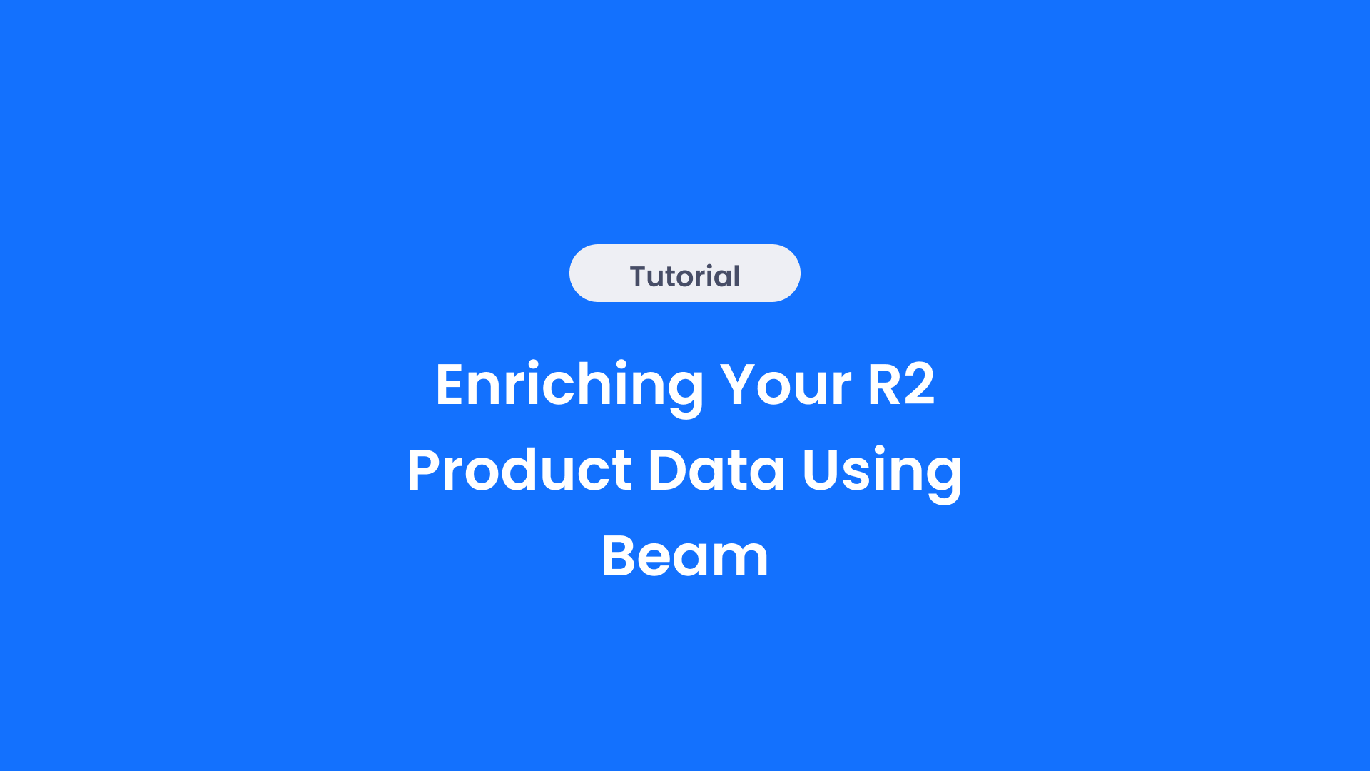 Enriching Your R2 Product Data Using Beam