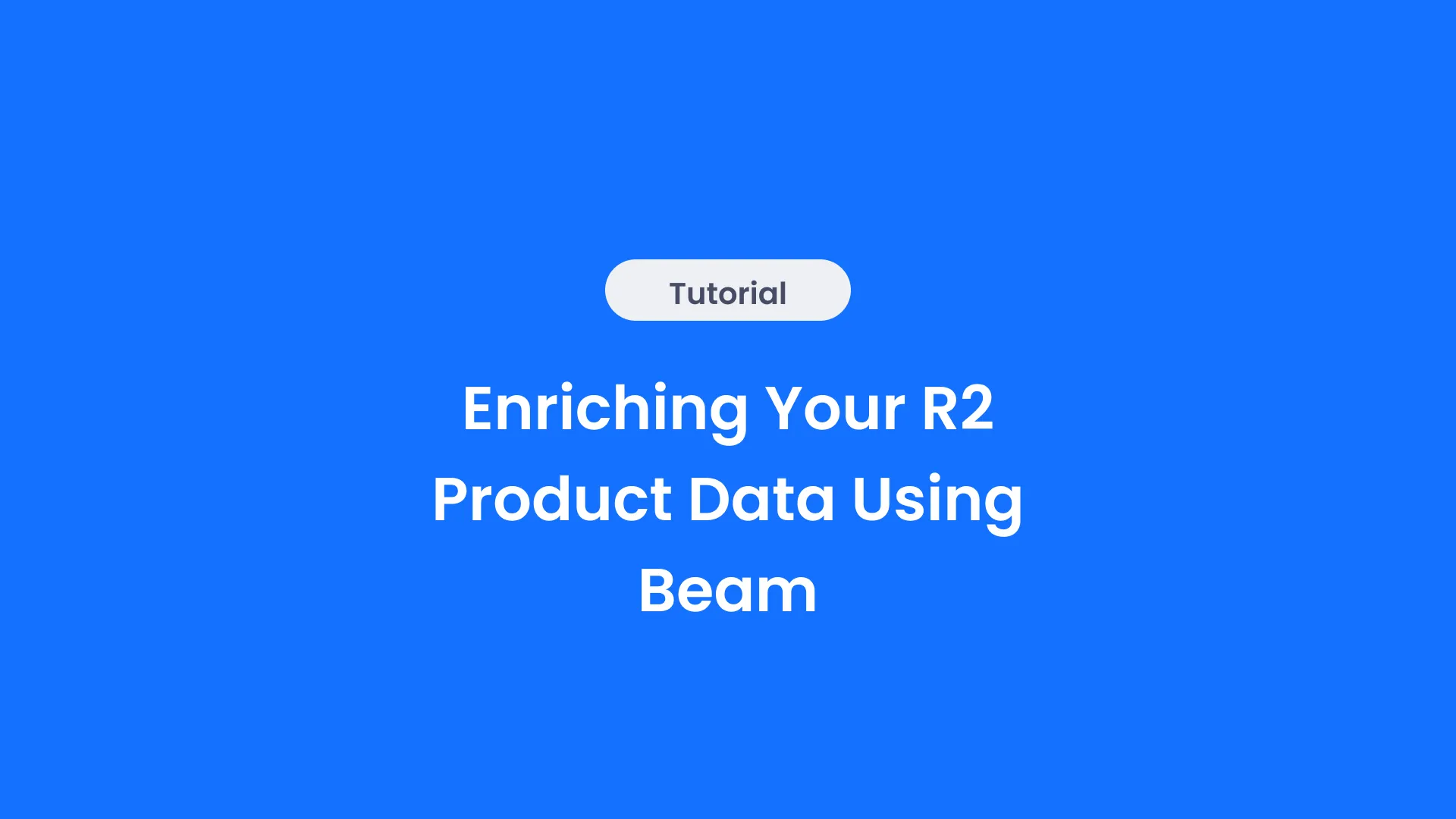 Enriching Your R2 Product Data Using Beam