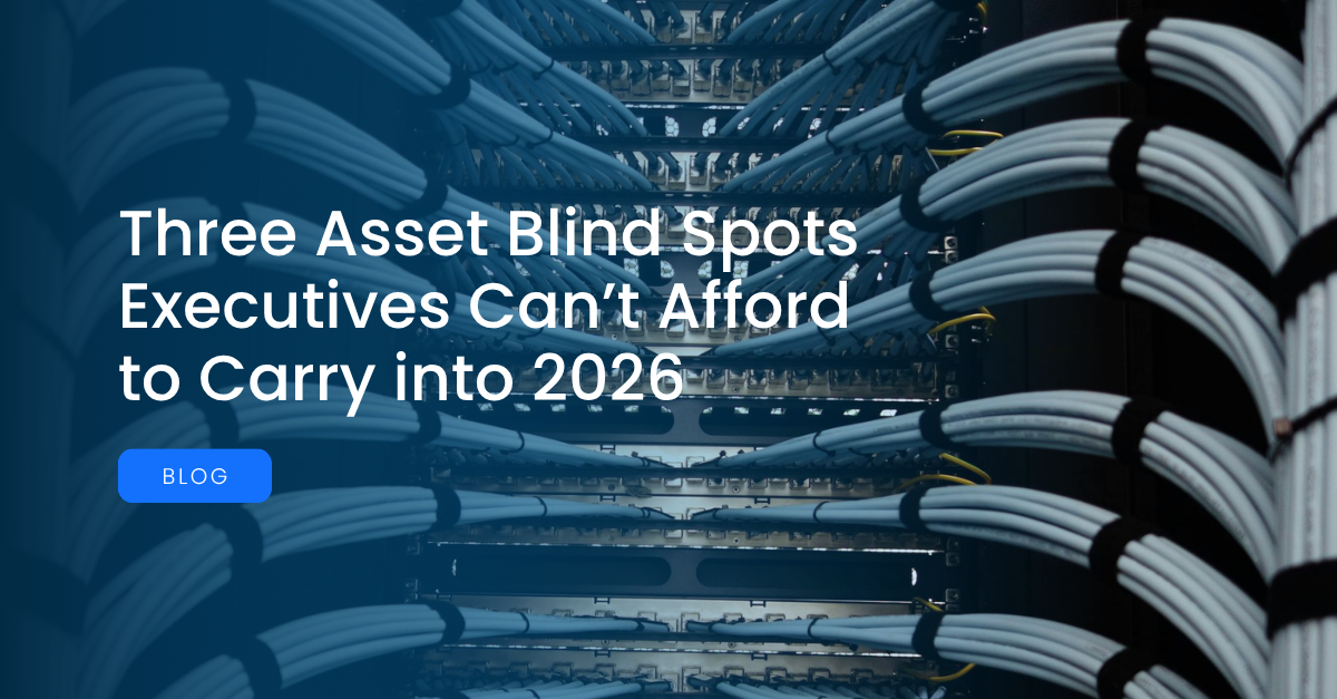 Three Asset Blind Spots Executives Can’t Afford to Carry into 2026