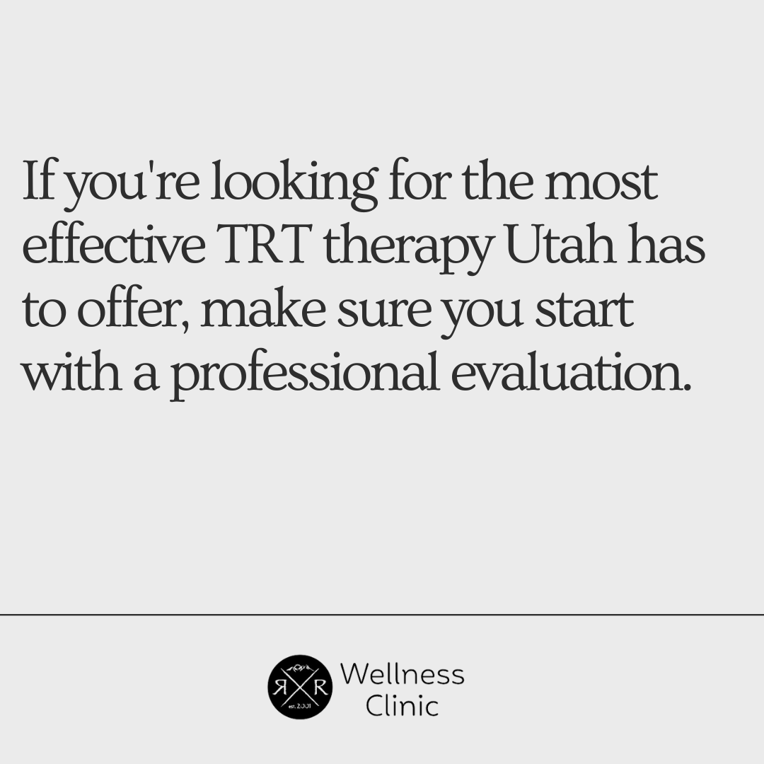 Promotional text graphic stating: If you're looking for the most effective TRT therapy for weight loss in Utah, make sure you start with a professional evaluation.