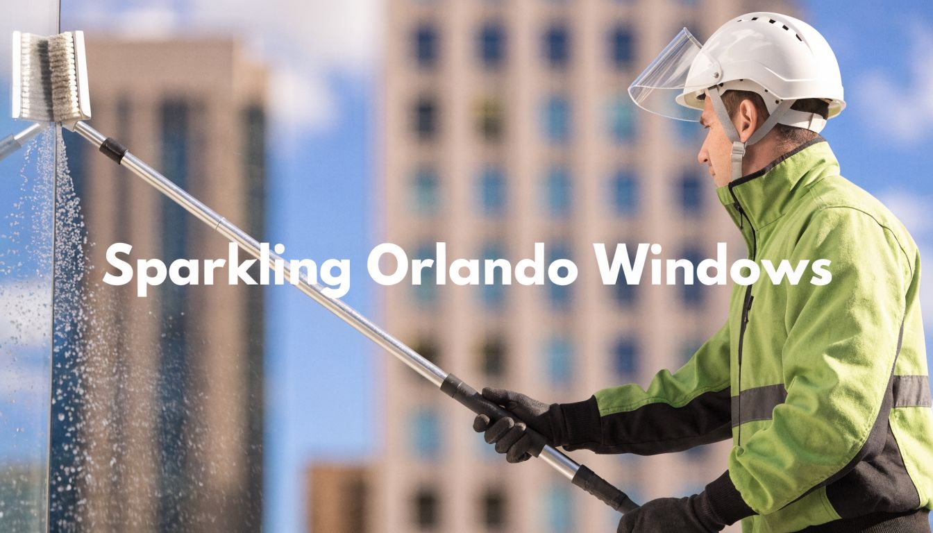 Window Cleaning Orlando FL: Trusted Local Pros