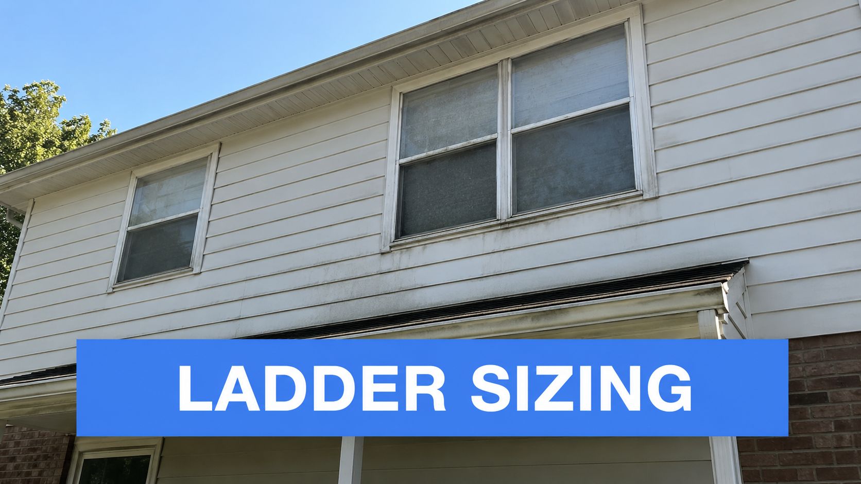A two-story white house with siding, focusing on determining the appropriate ladder size for reaching windows.