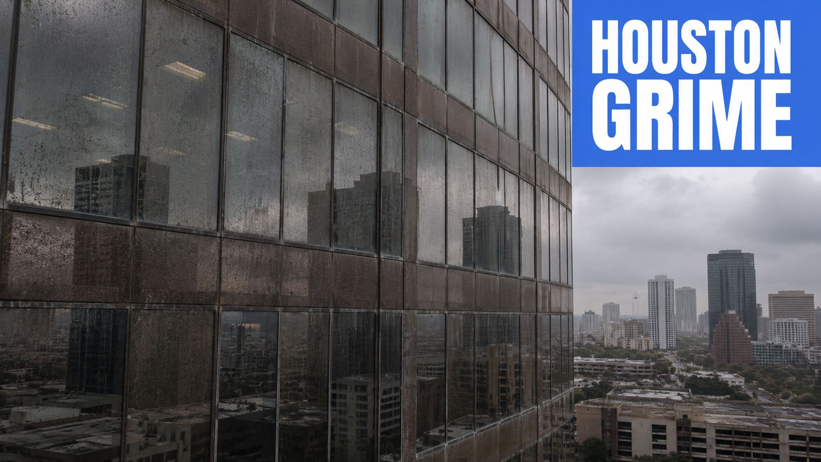 A close-up of a dirty, reflective skyscraper window with a view of the Houston city skyline.