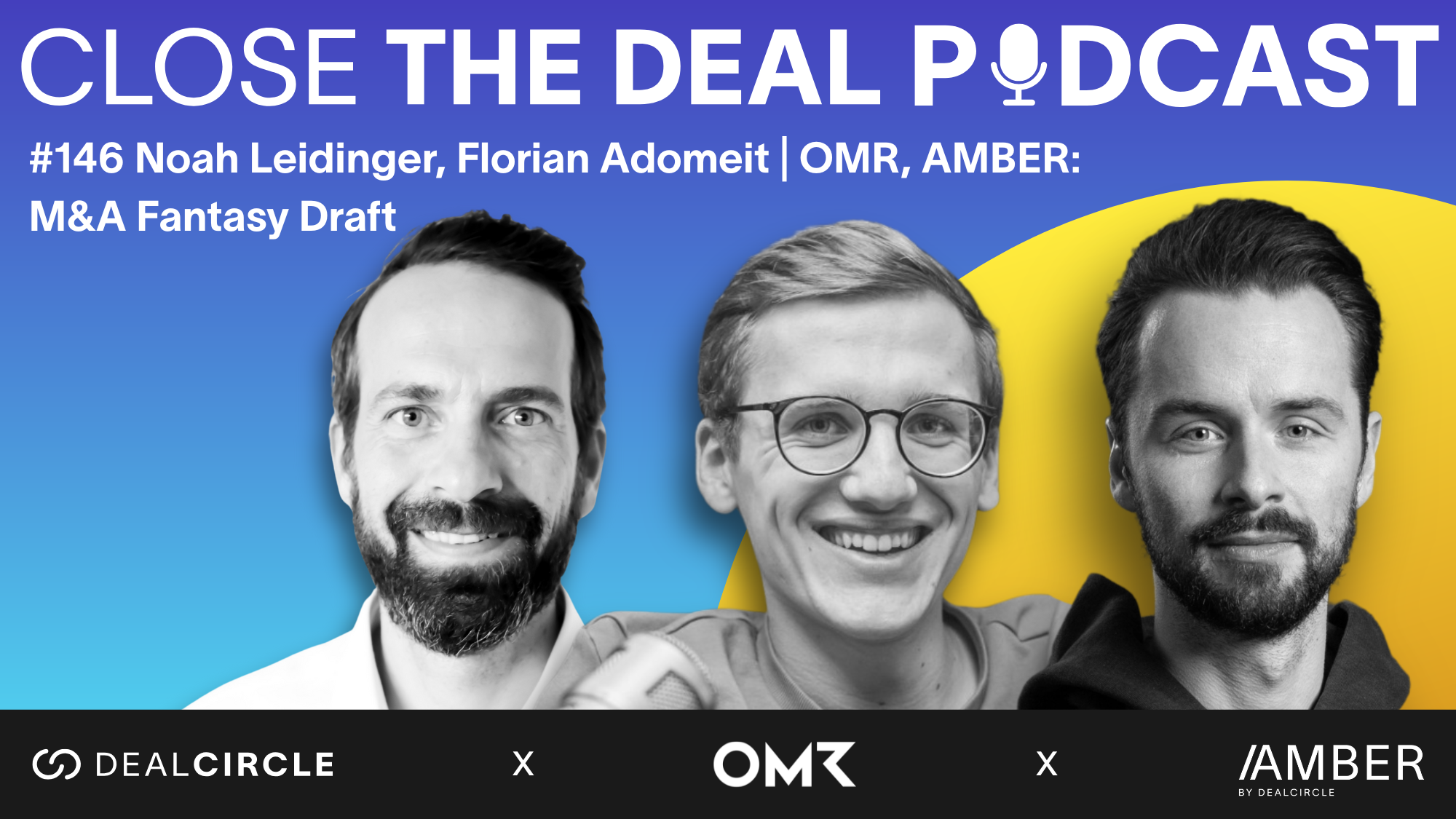 CLOSE THE DEAL 146 Noah Leidinger, Florian Adomeit | OMR, AMBER: M&A Fantasy Draft