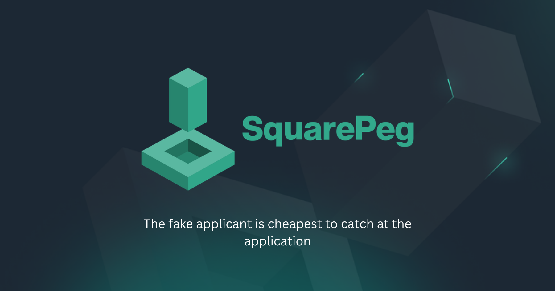 The fake applicant is cheapest to catch at the application