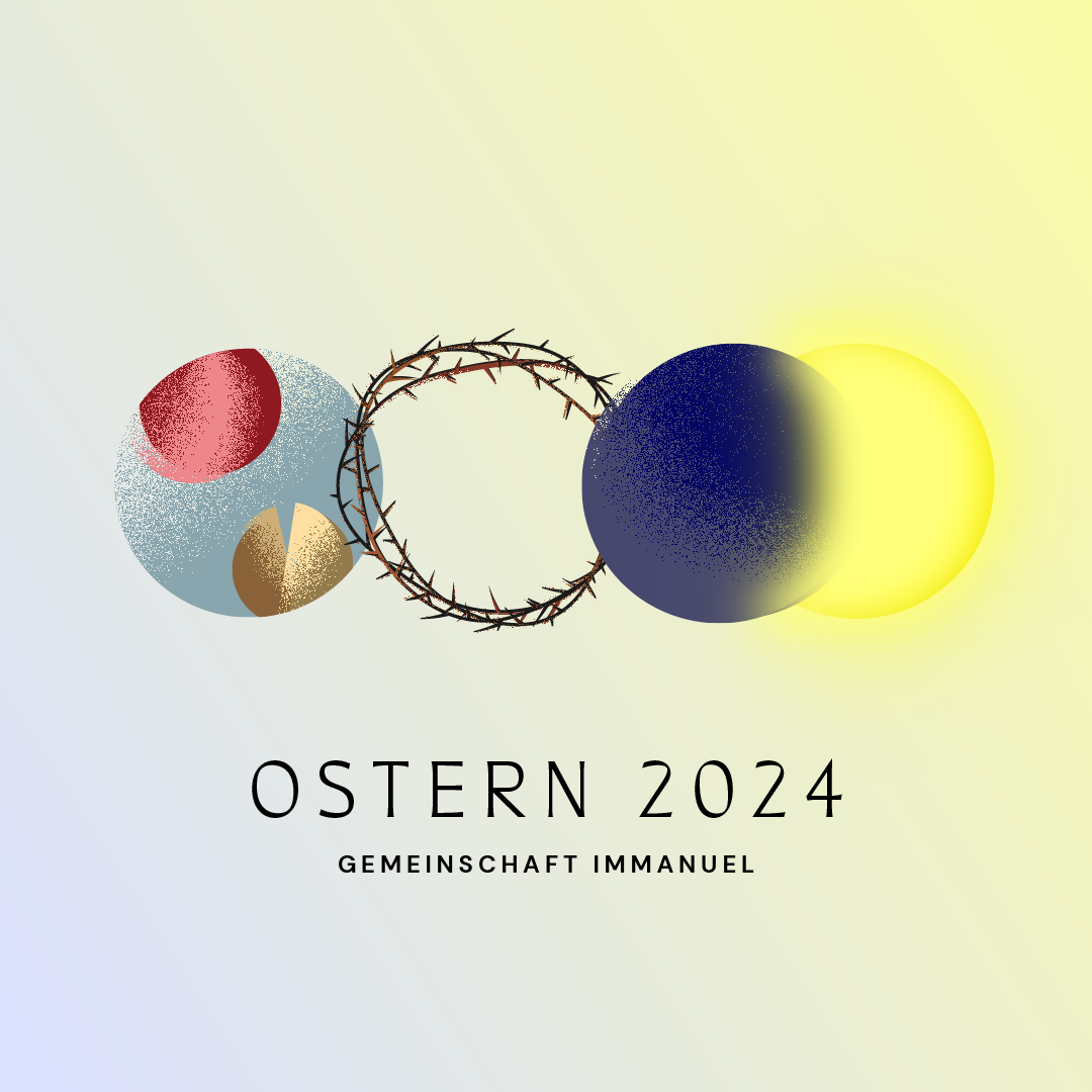 Grafische Darstellung von Ostern 2024 mit fünf Symbolen: gespaltenes Hühnerei, rundes Brot, Dornenkrone, halbdunkle Kugel und leuchtende gelbe Kugel, darunter der Text Gemeinschaft Immanuel.
