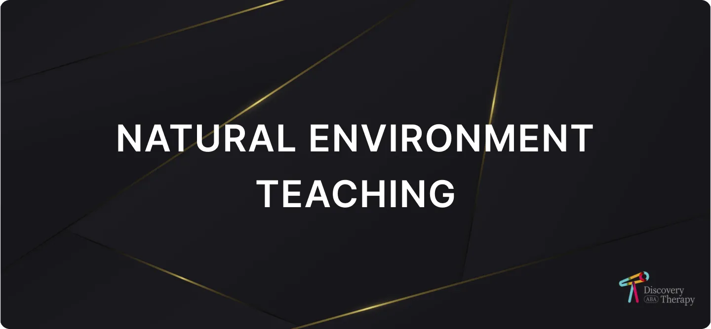 Natural Environment Teaching (NET)