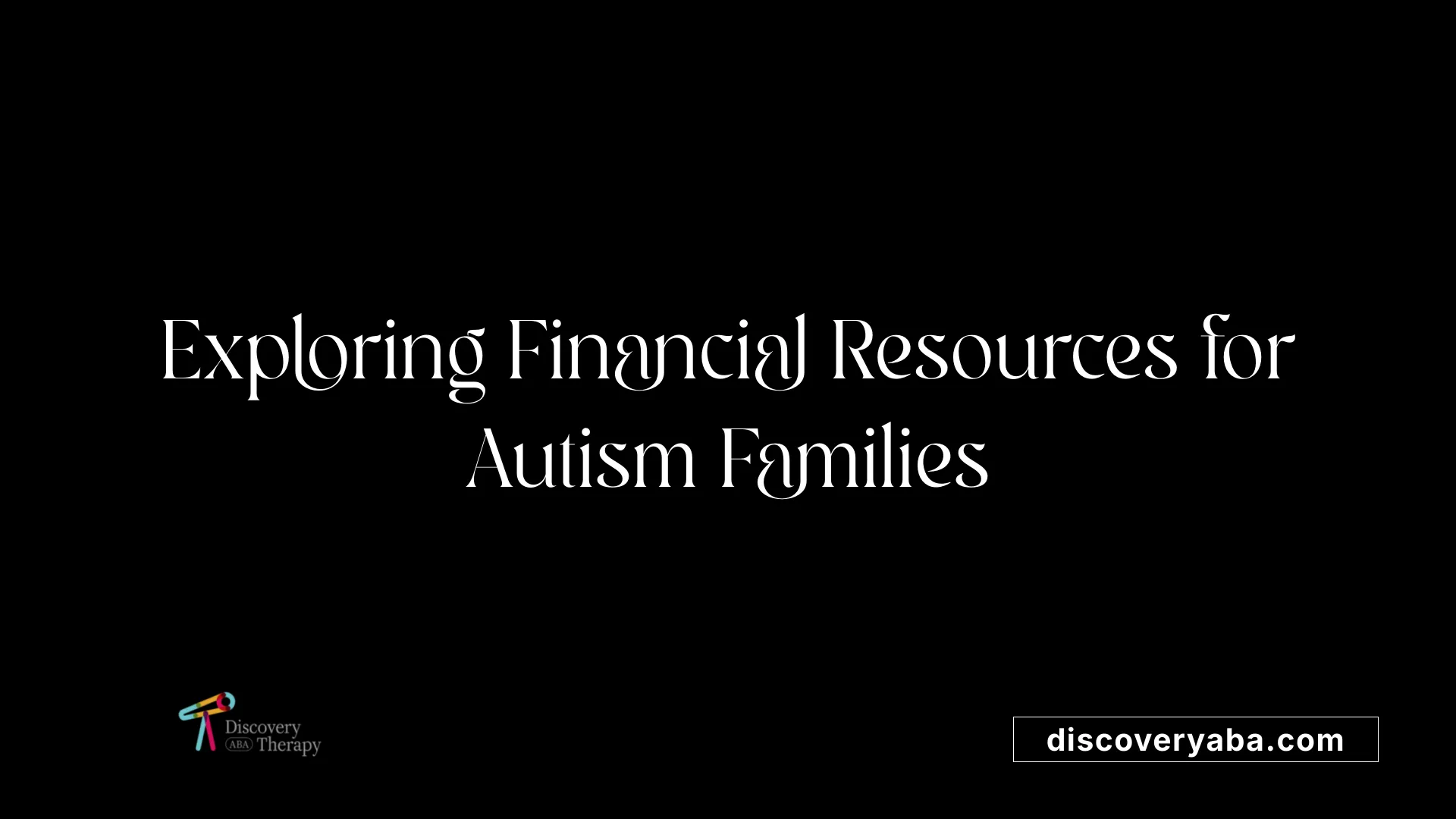 Exploring Financial Resources for Autism Families