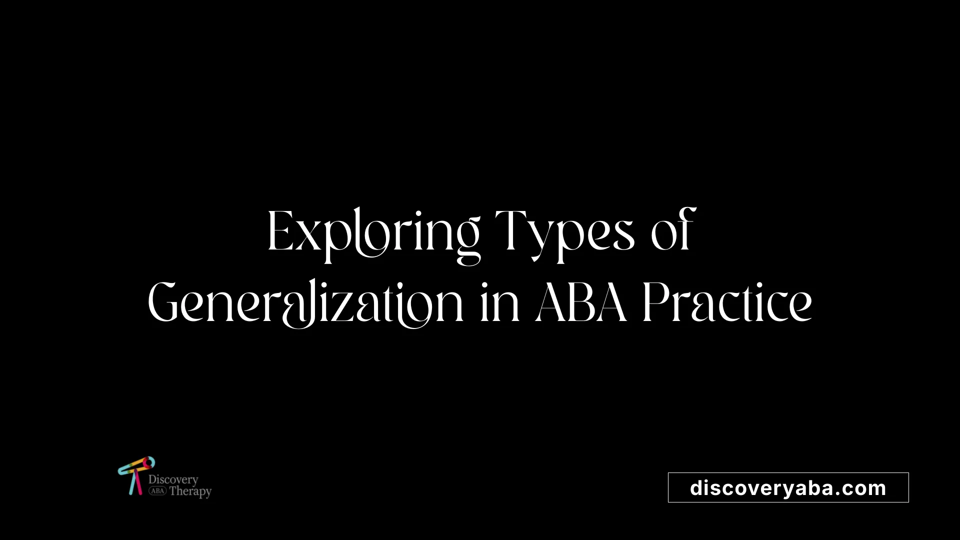 Exploring Types of Generalization in ABA Practice