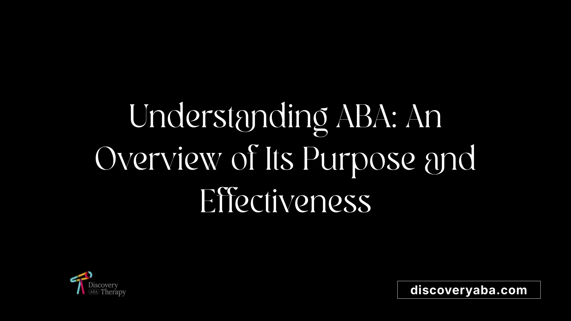 Understanding ABA: An Overview of Its Purpose and Effectiveness