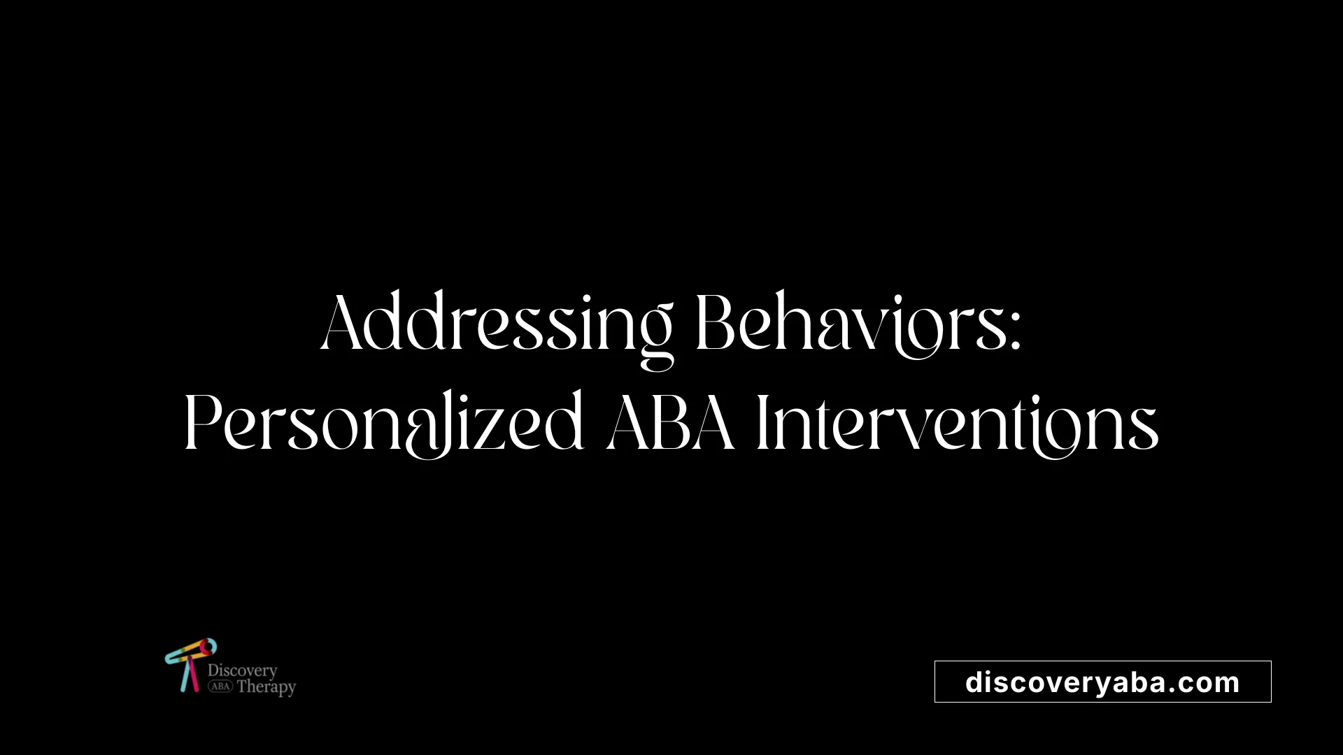 Addressing Behaviors: Personalized ABA Interventions