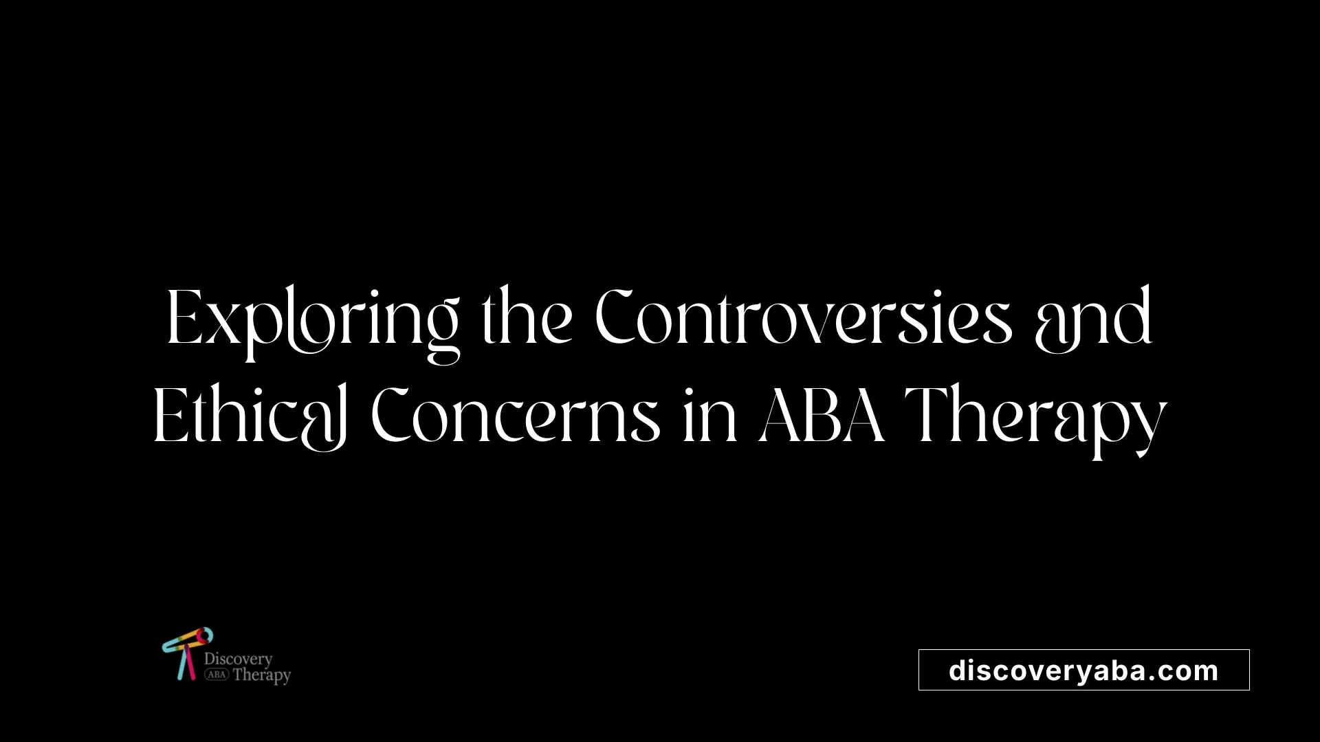 Exploring the Controversies and Ethical Concerns in ABA Therapy