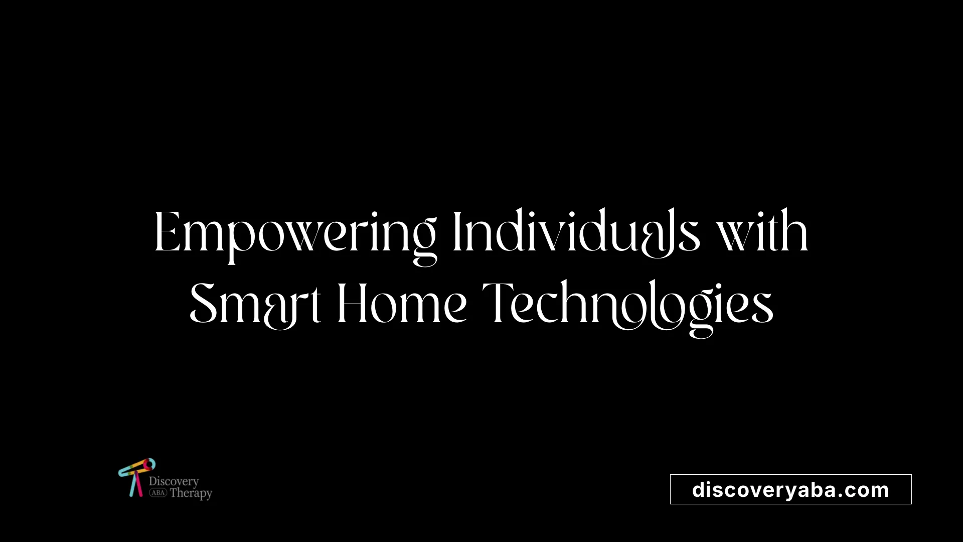 Empowering Individuals with Smart Home Technologies