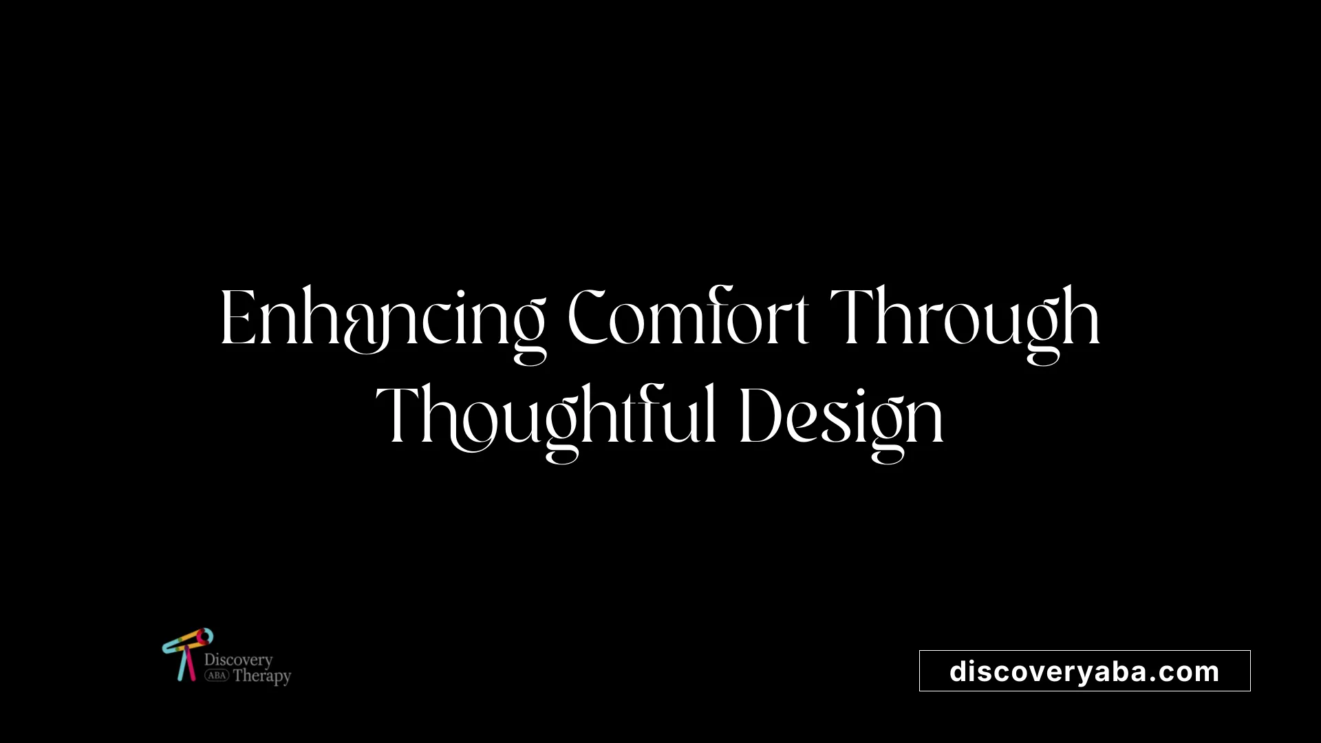Enhancing Comfort Through Thoughtful Design