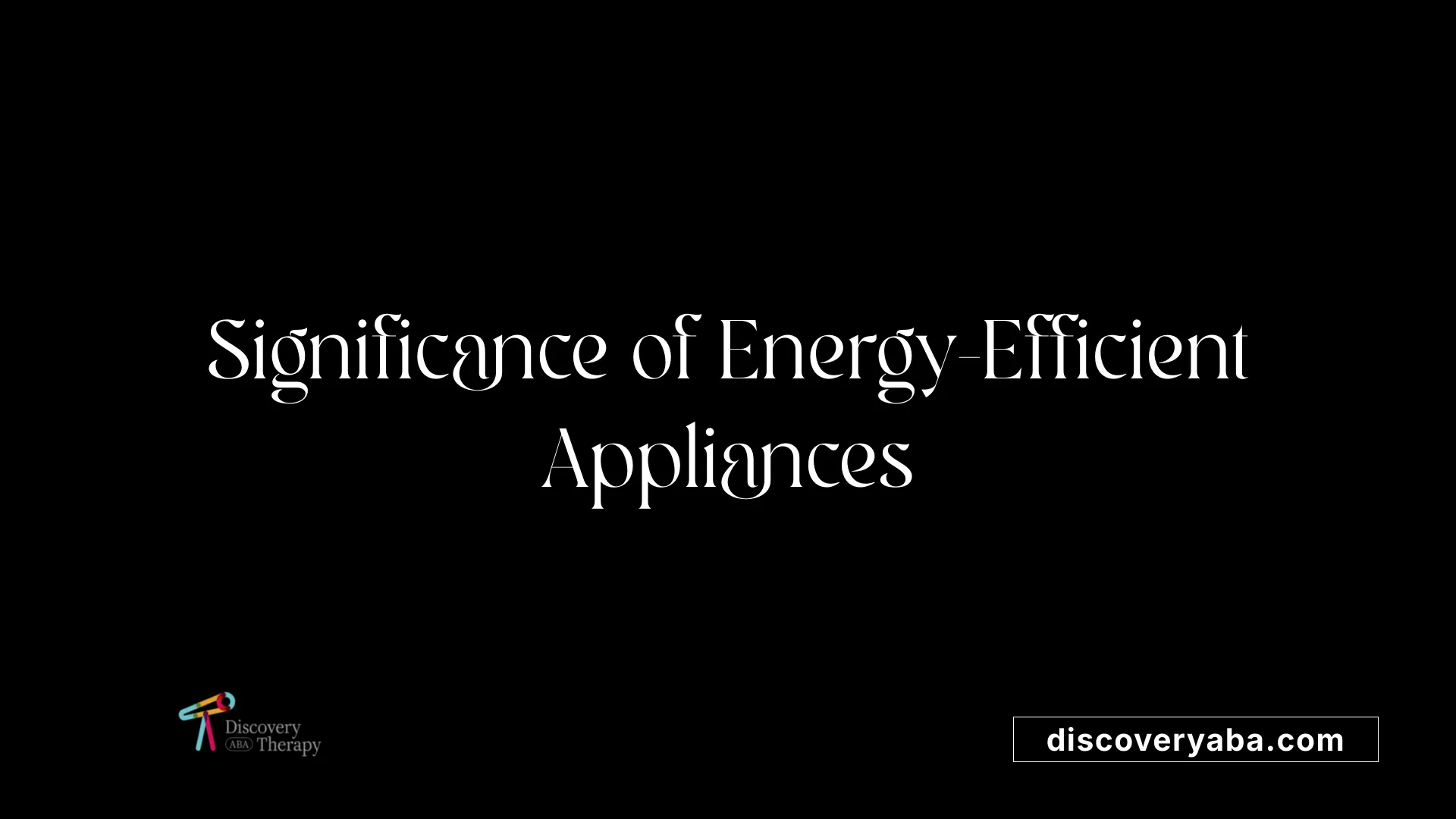 Significance of Energy-Efficient Appliances
