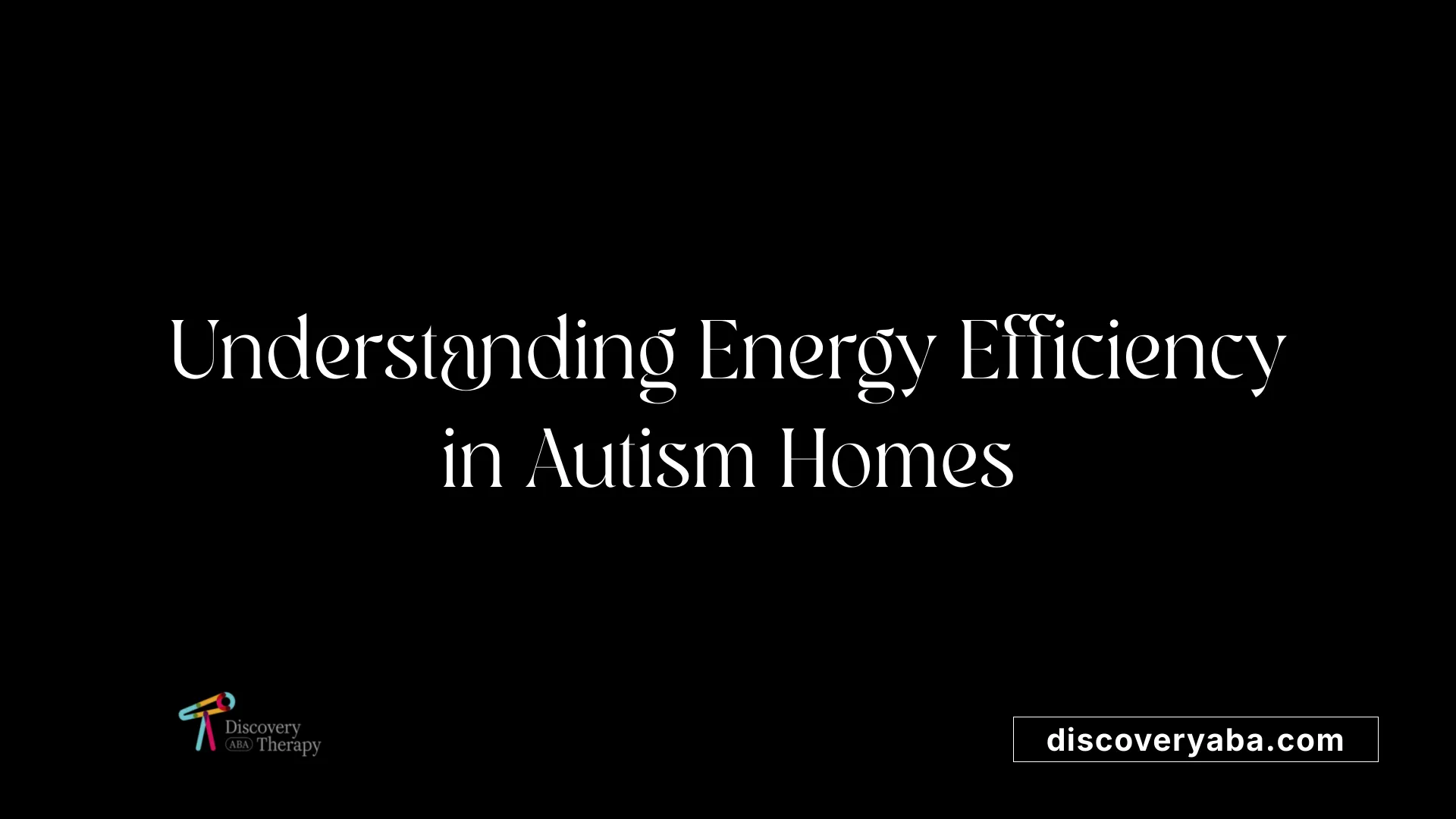 Understanding Energy Efficiency in Autism Homes
