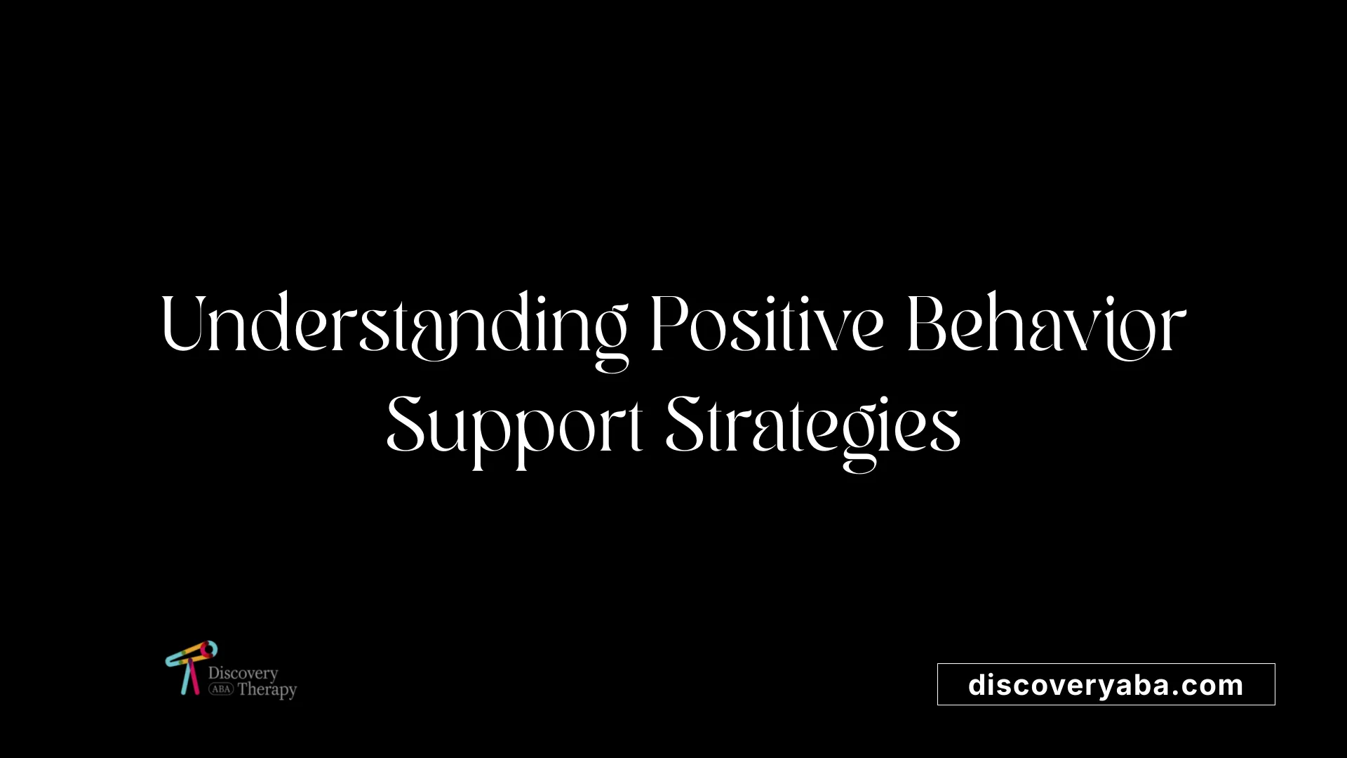 Understanding Positive Behavior Support Strategies