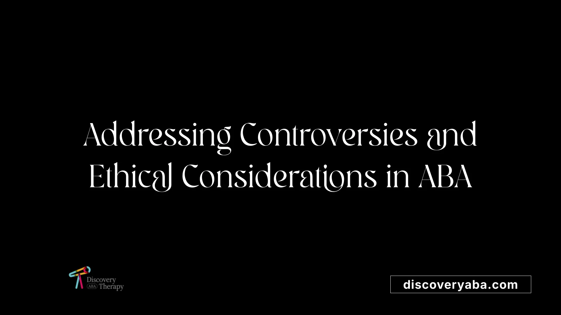 Addressing Controversies and Ethical Considerations in ABA