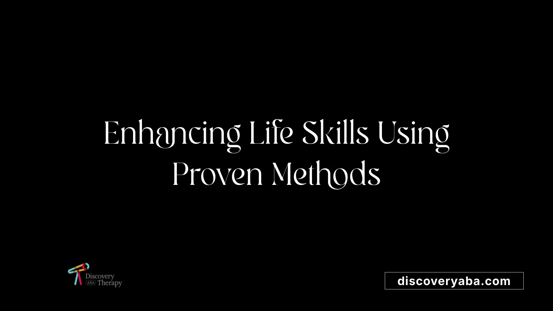 Enhancing Life Skills Using Proven Methods