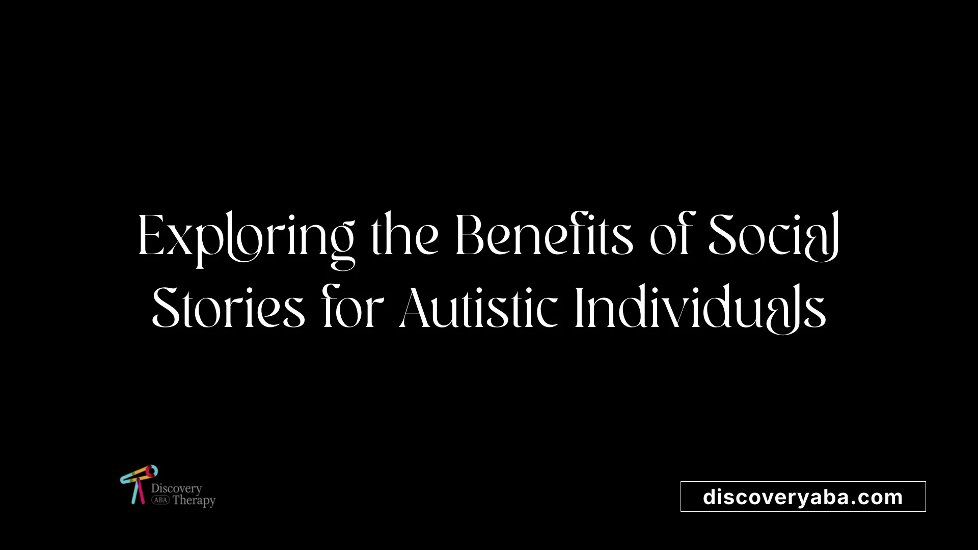 Exploring the Benefits of Social Stories for Autistic Individuals