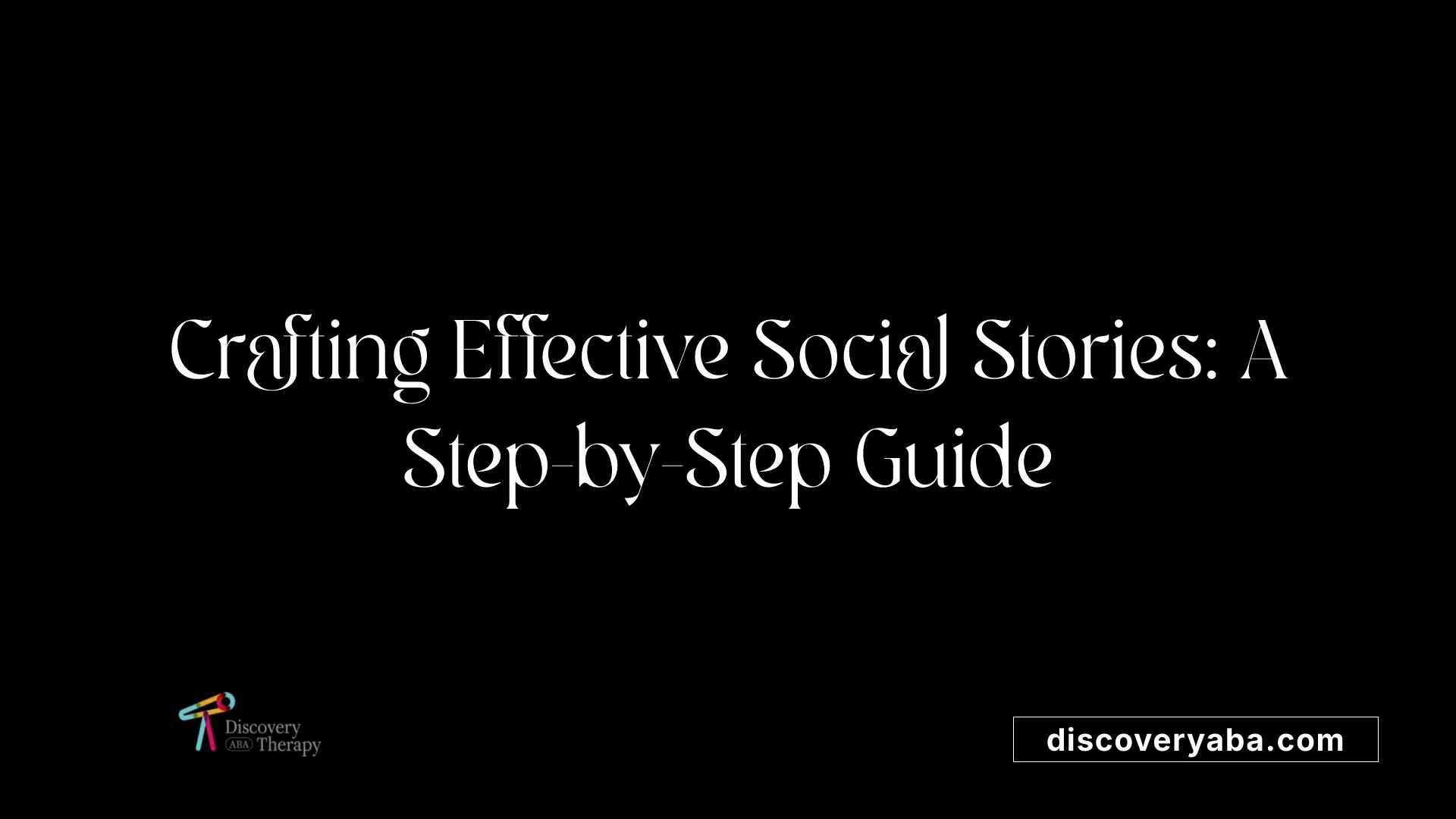 Crafting Effective Social Stories: A Step-by-Step Guide