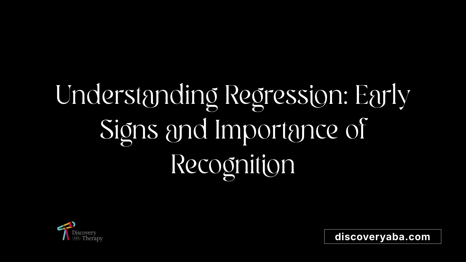 Understanding Regression: Early Signs and Importance of Recognition