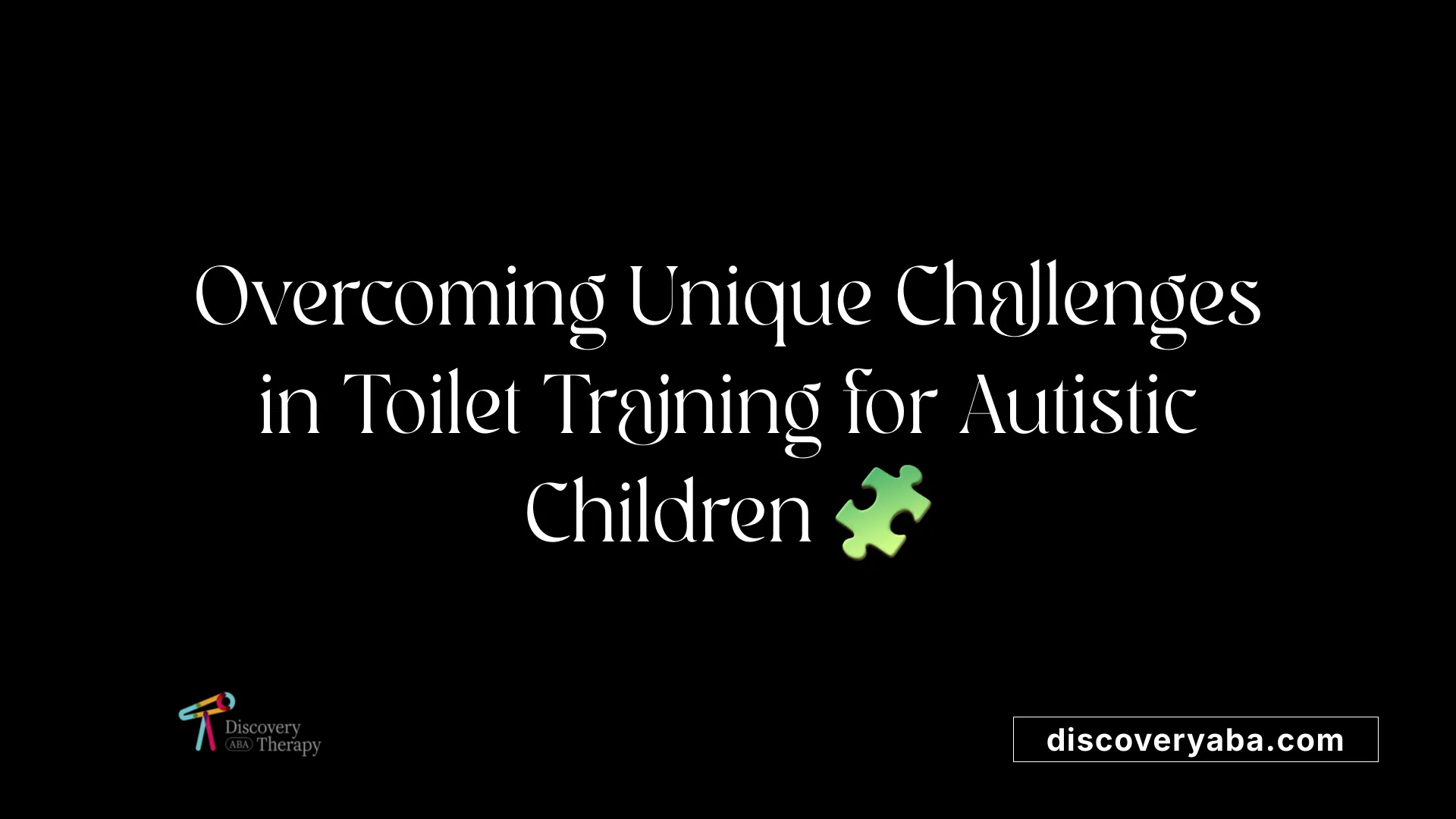 Overcoming Unique Challenges in Toilet Training for Autistic Children 🧩