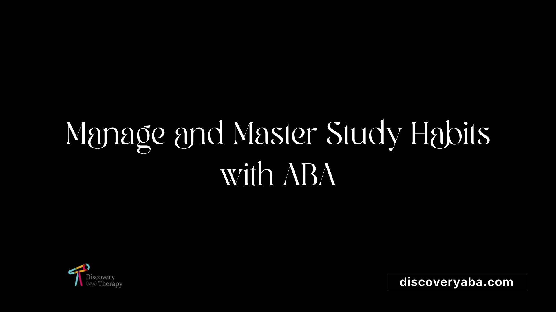 Manage and Master Study Habits with ABA