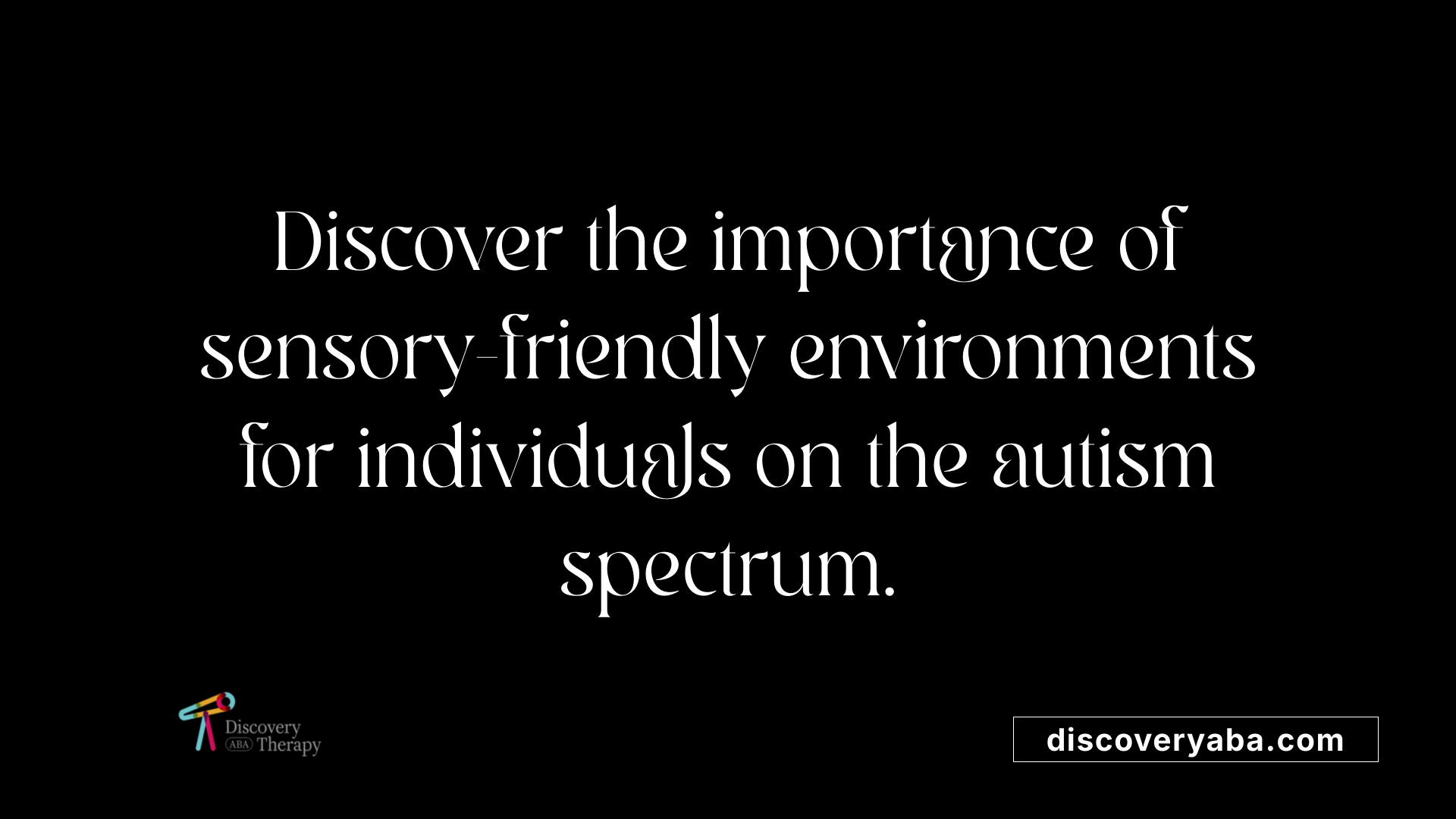 Discover the importance of sensory-friendly environments for individuals on the autism spectrum.
