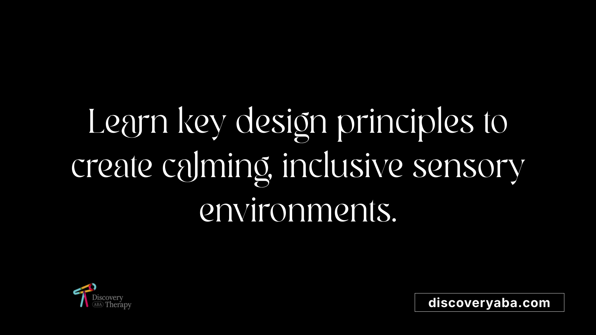 Learn key design principles to create calming, inclusive sensory environments.