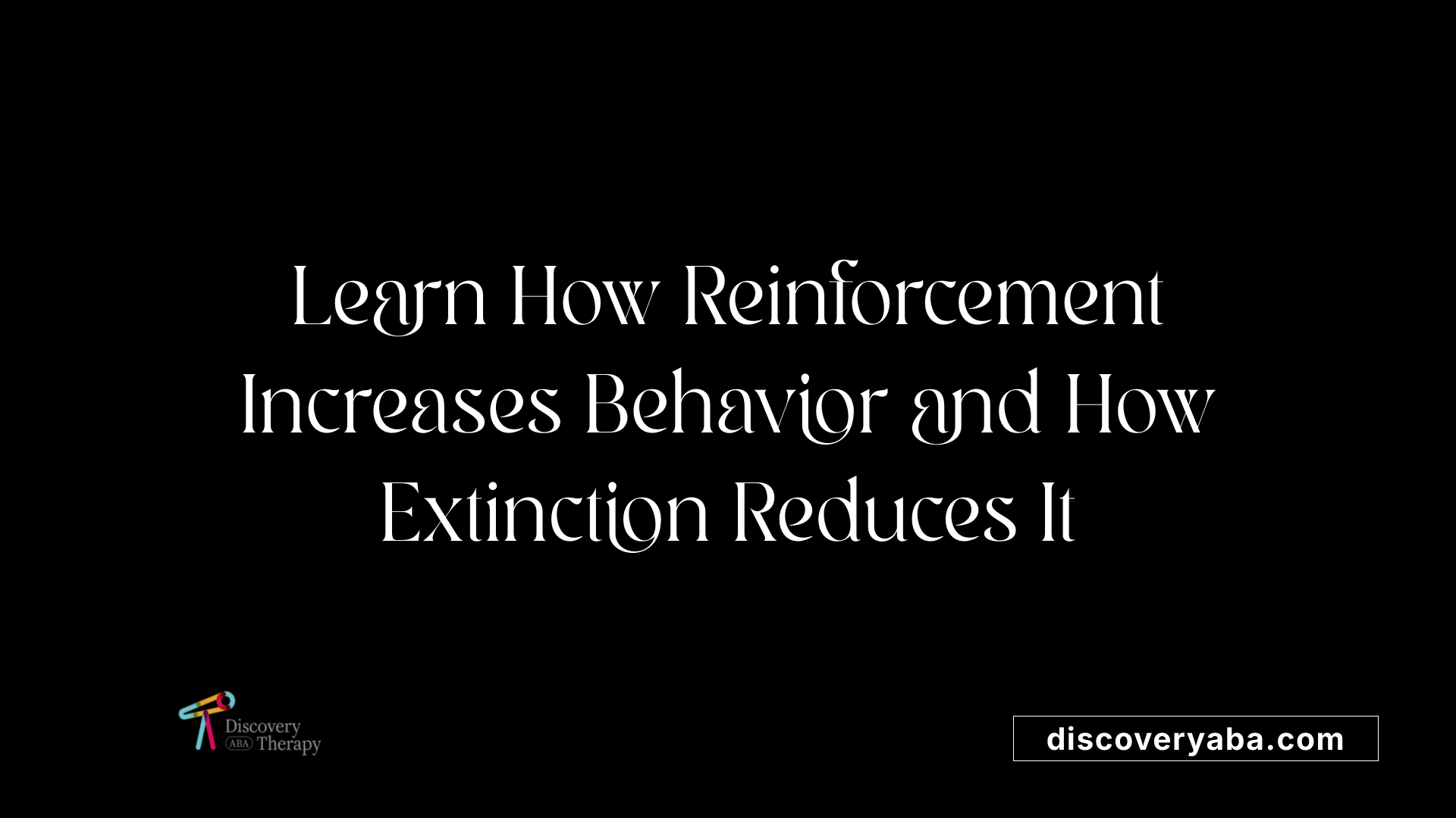 Learn How Reinforcement Increases Behavior and How Extinction Reduces It