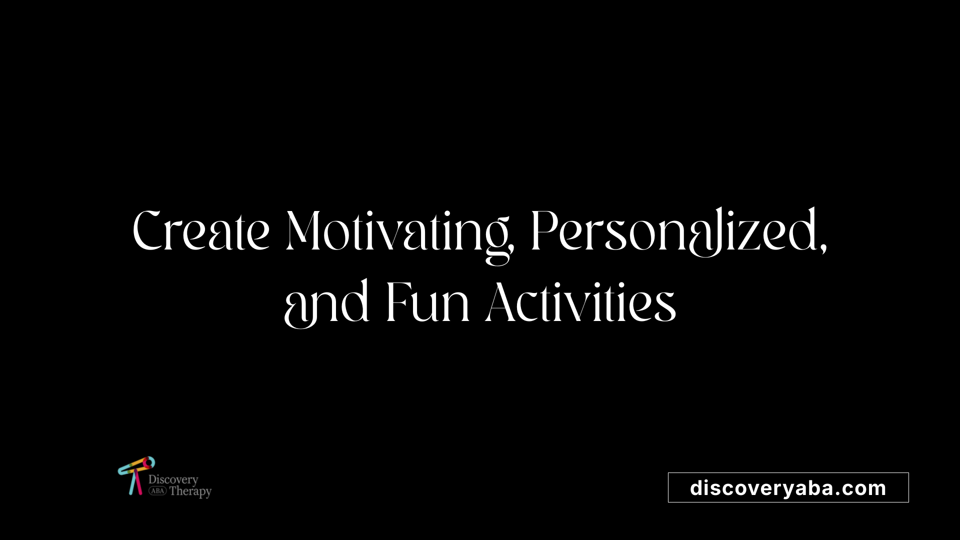 Create Motivating, Personalized, and Fun Activities