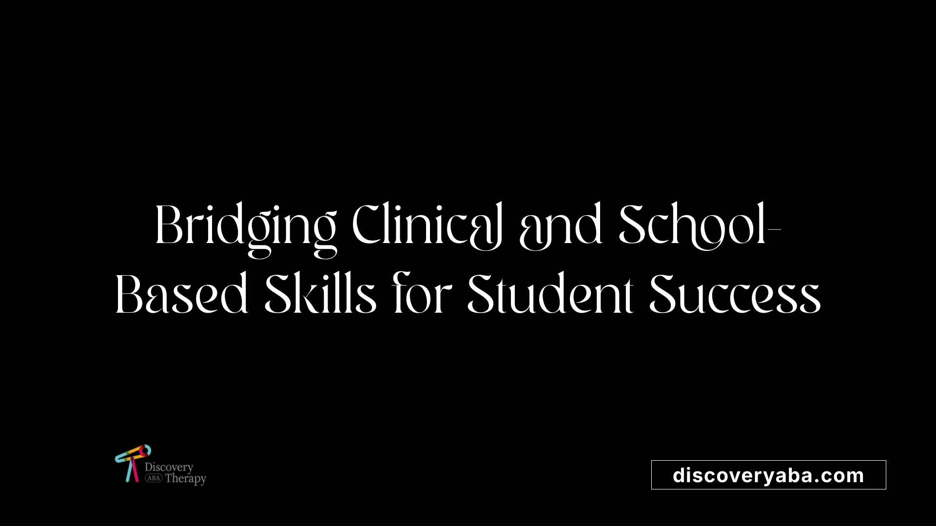 Bridging Clinical and School-Based Skills for Student Success
