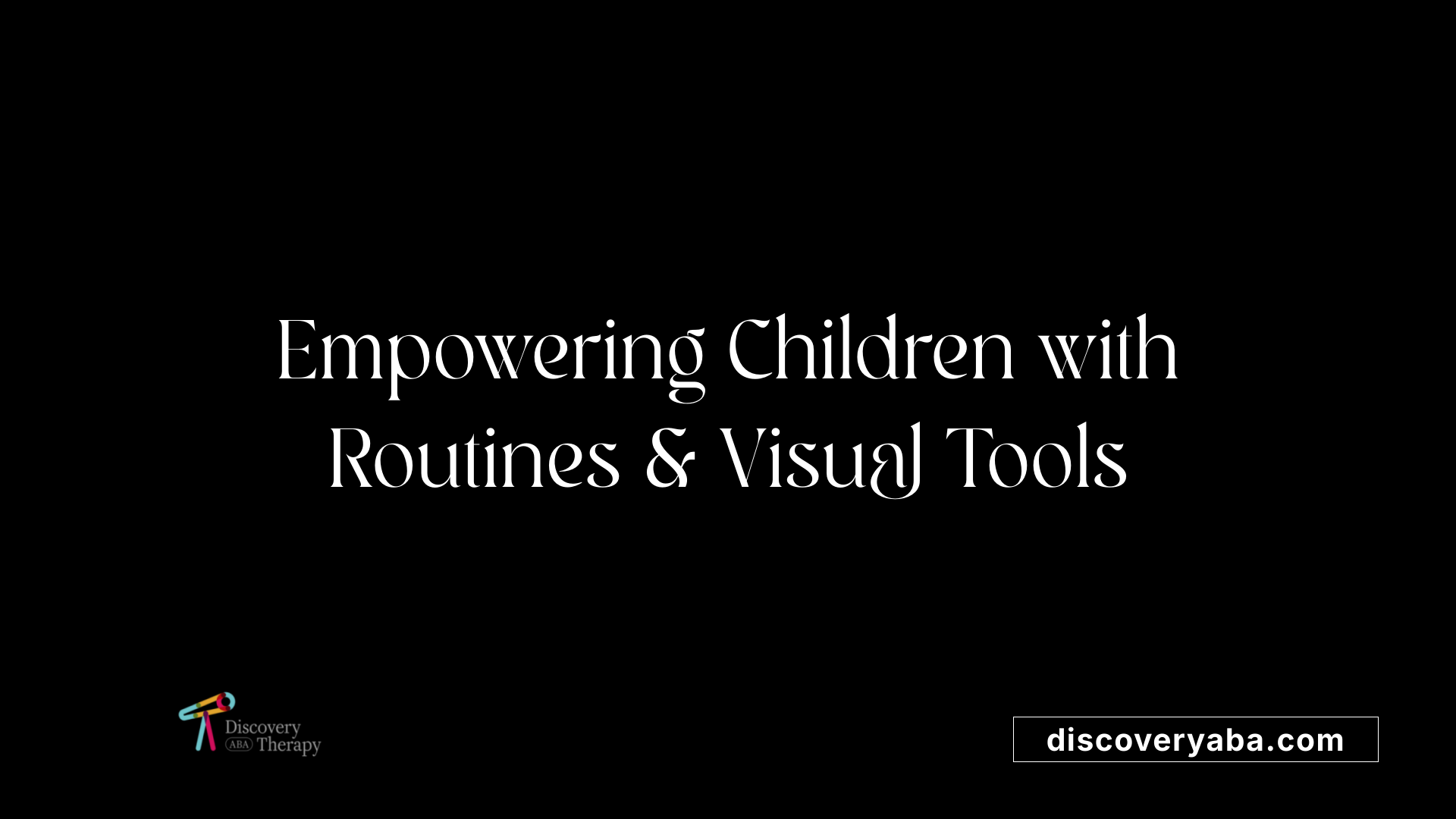 Empowering Children with Routines &amp; Visual Tools