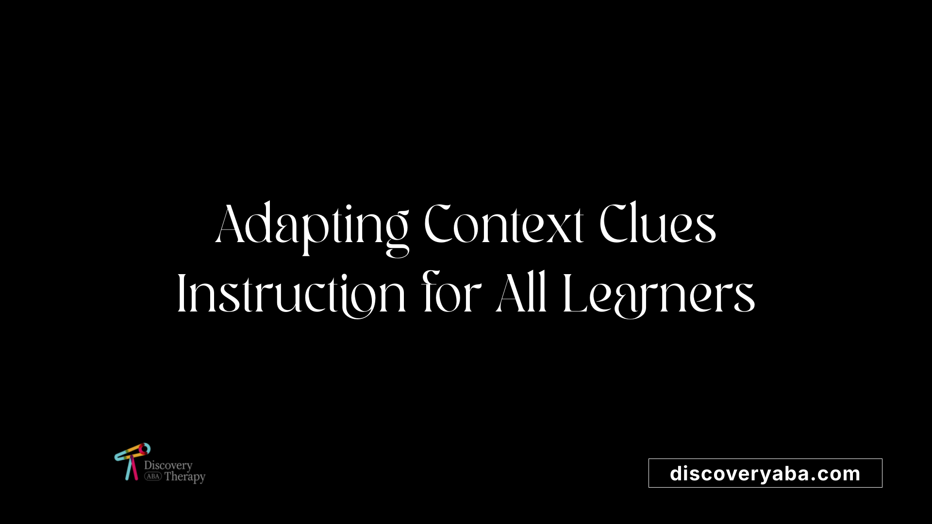 Adapting Context Clues Instruction for All Learners