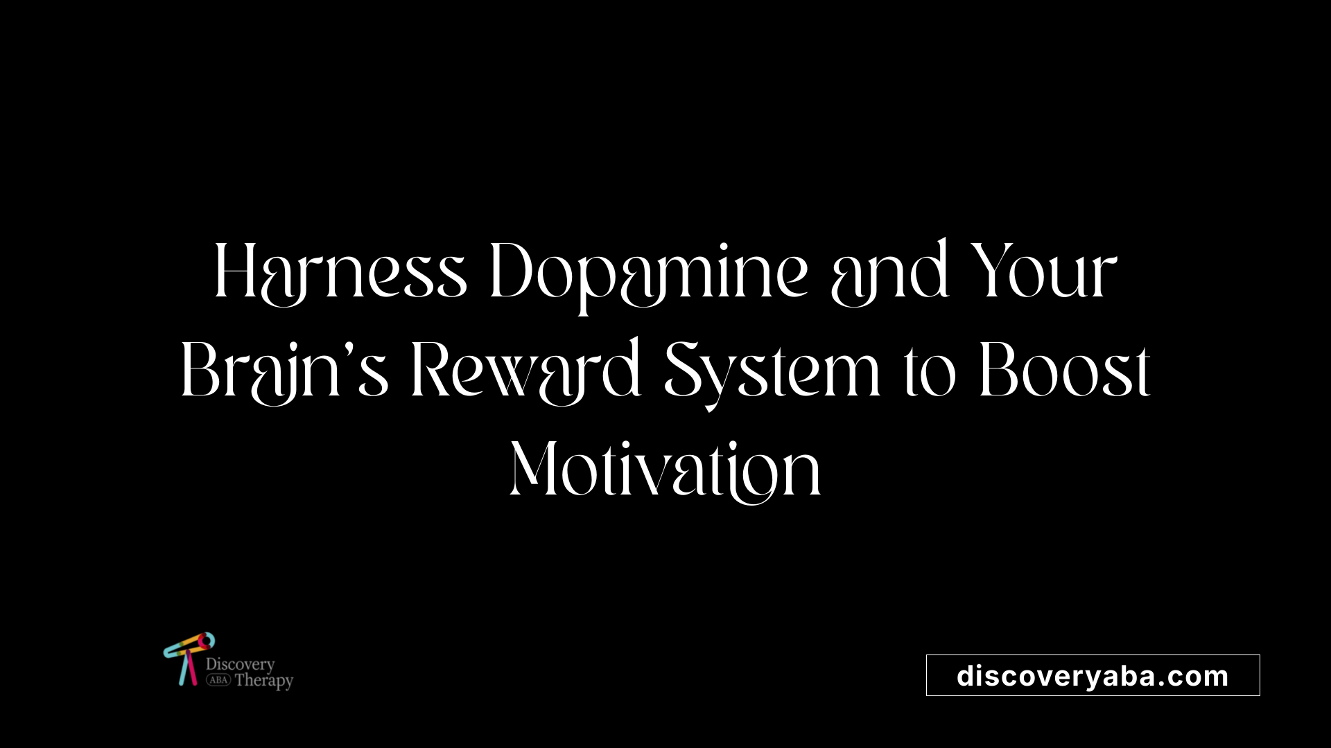 Harness Dopamine and Your Brain’s Reward System to Boost Motivation