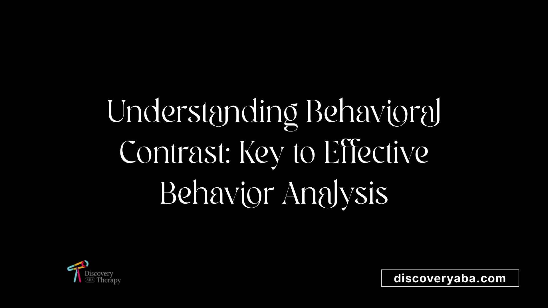 Understanding Behavioral Contrast: Key to Effective Behavior Analysis