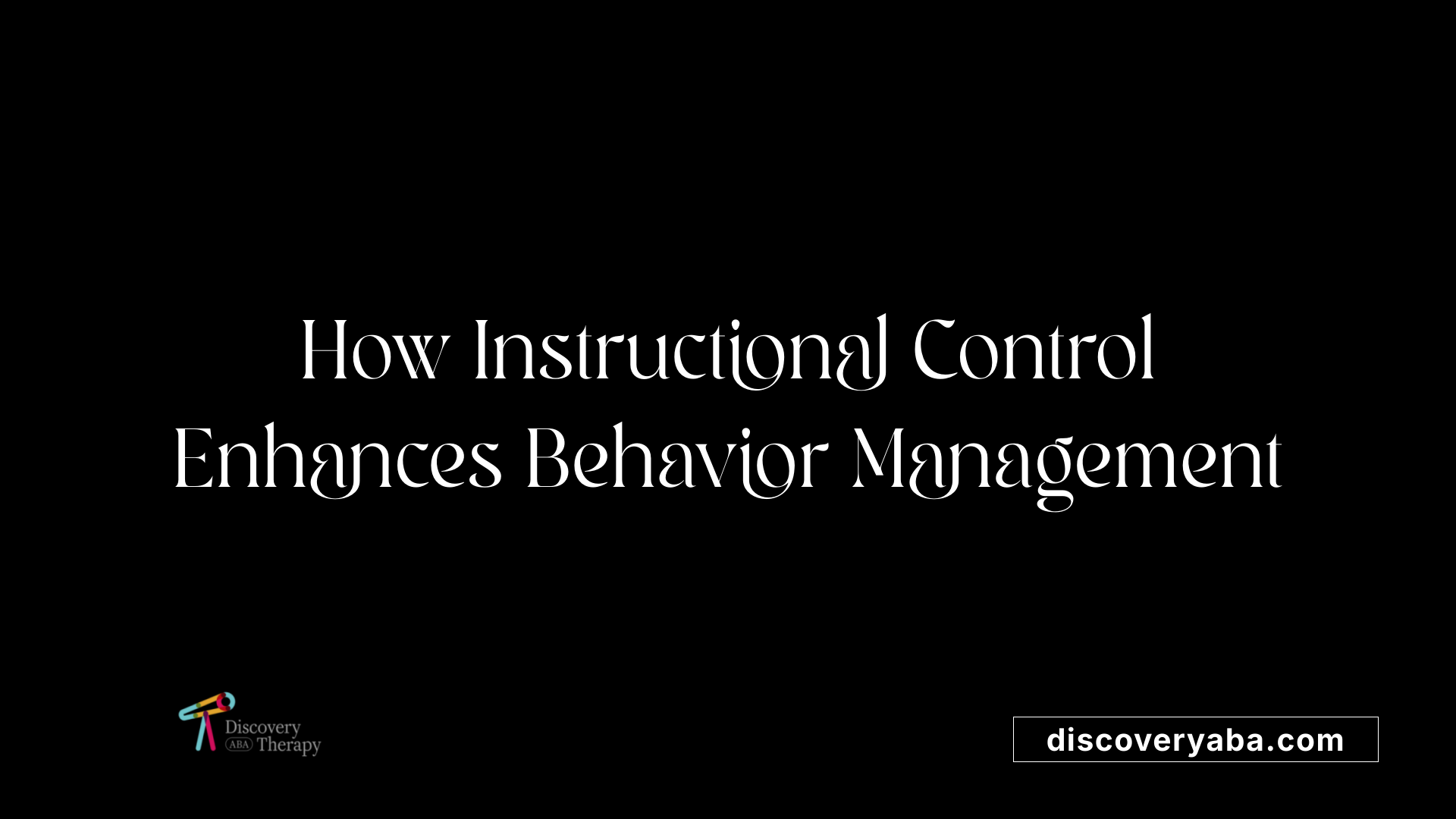 How Instructional Control Enhances Behavior Management