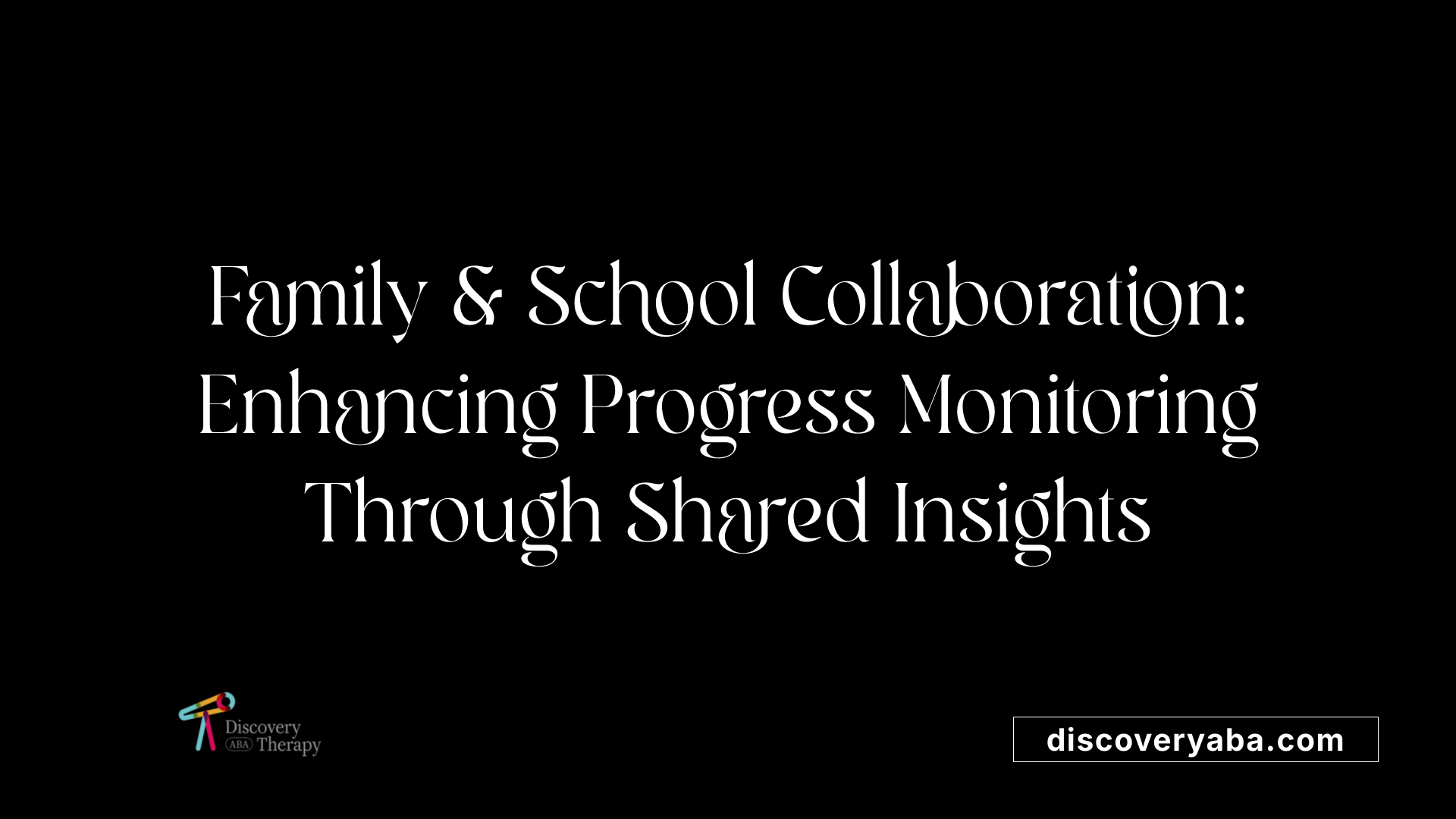 Family &amp; School Collaboration: Enhancing Progress Monitoring Through Shared Insights