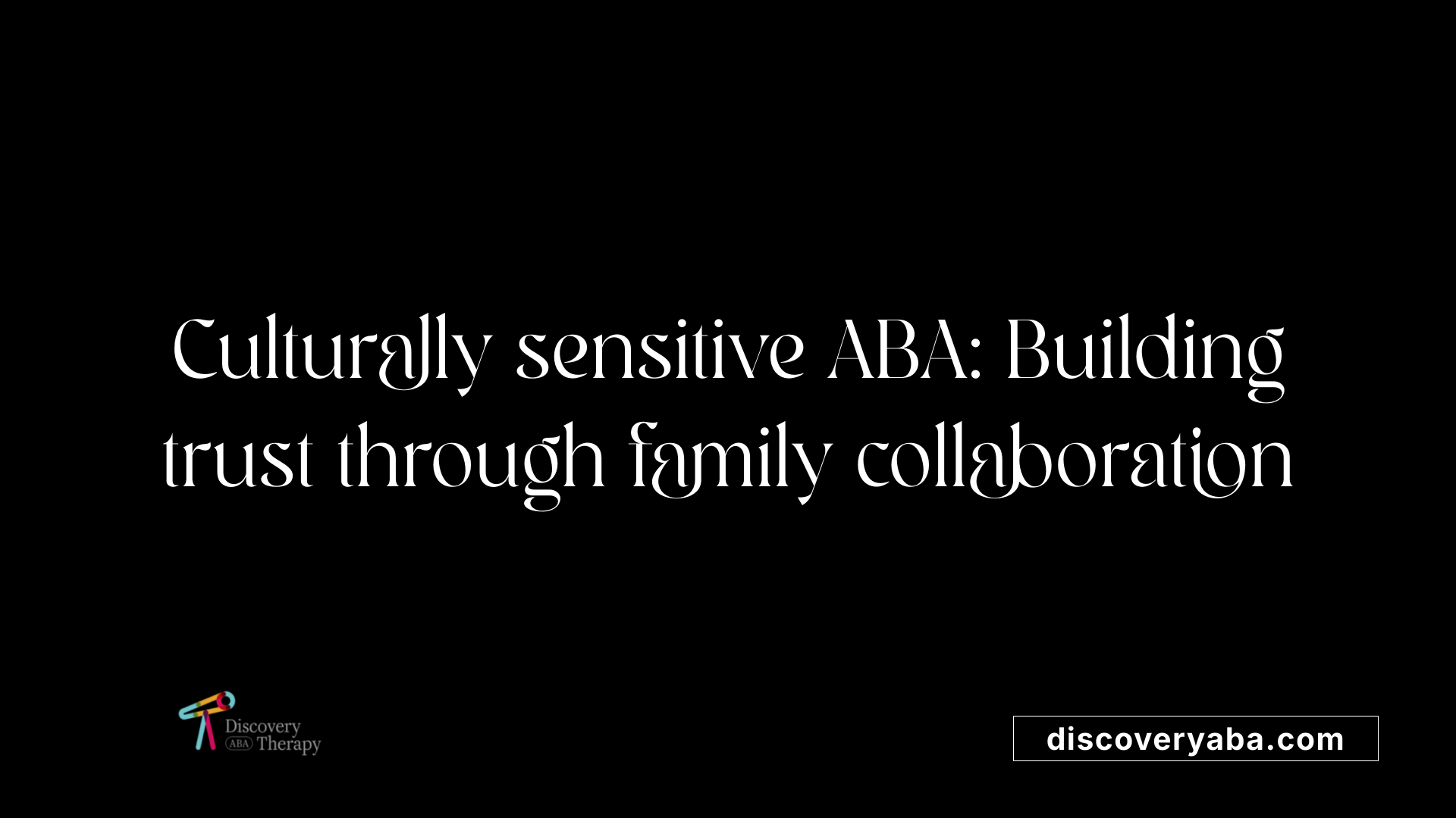 Culturally sensitive ABA: Building trust through family collaboration