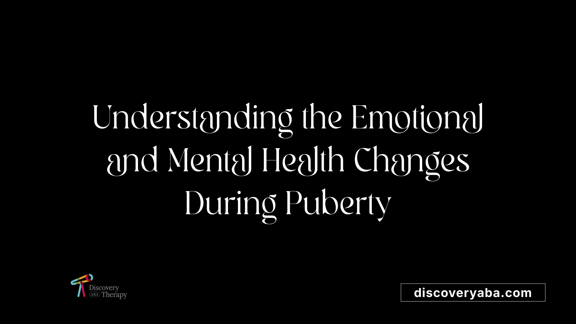 Understanding the Emotional and Mental Health Changes During Puberty