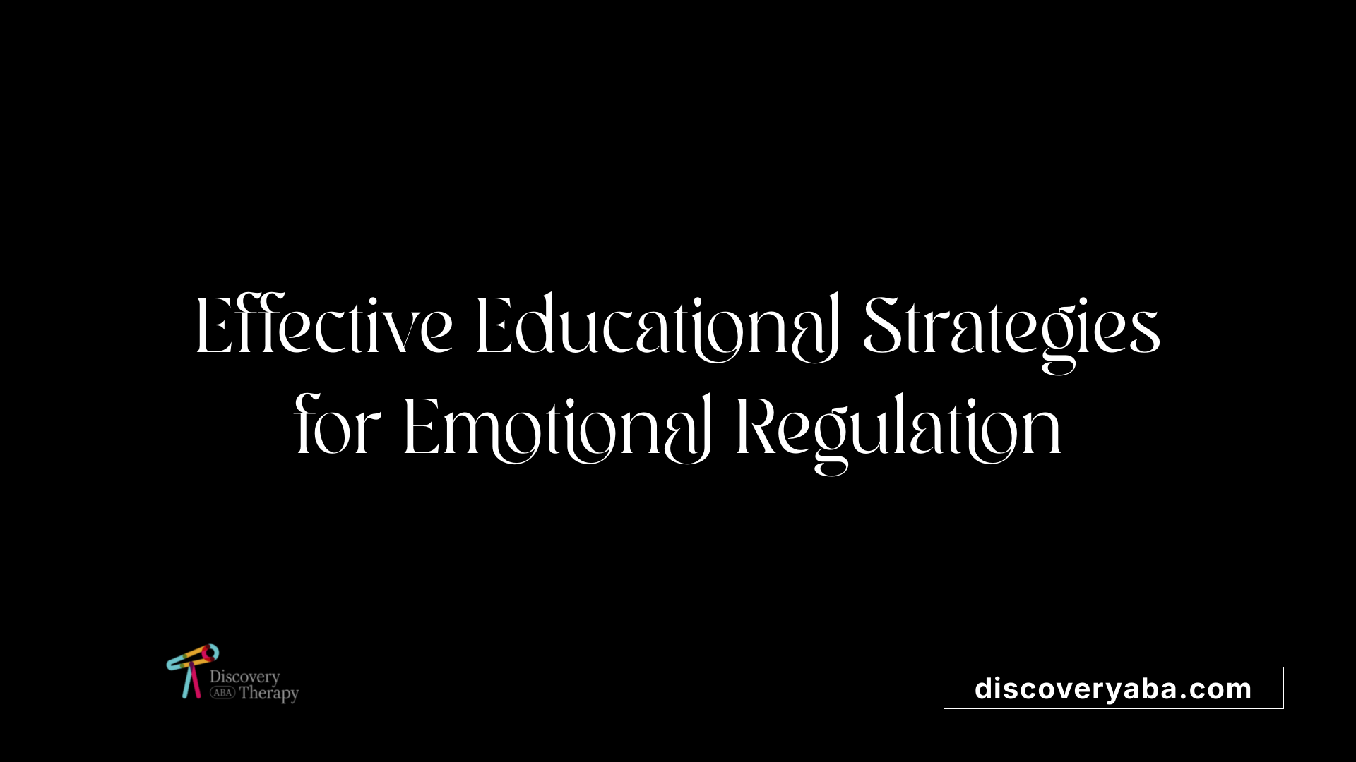 Effective Educational Strategies for Emotional Regulation