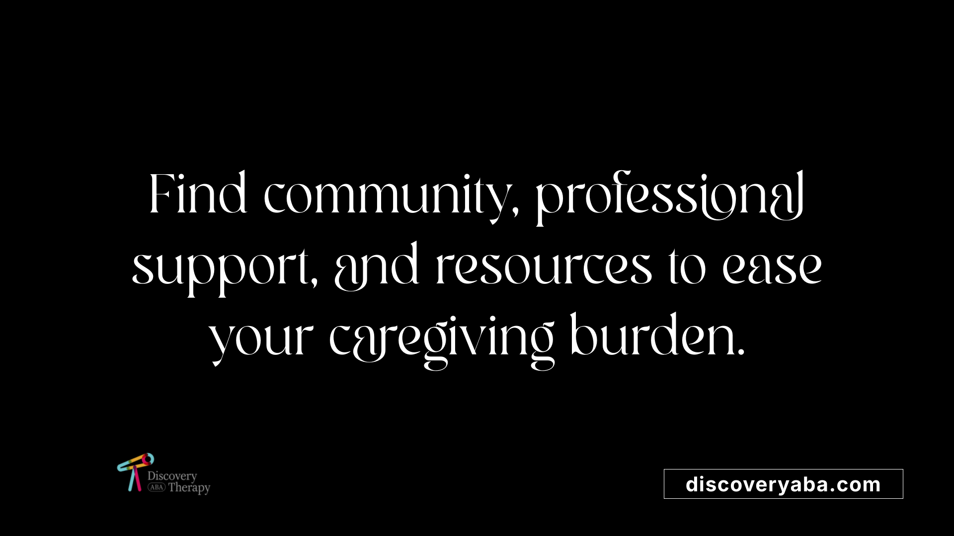 Find community, professional support, and resources to ease your caregiving burden.