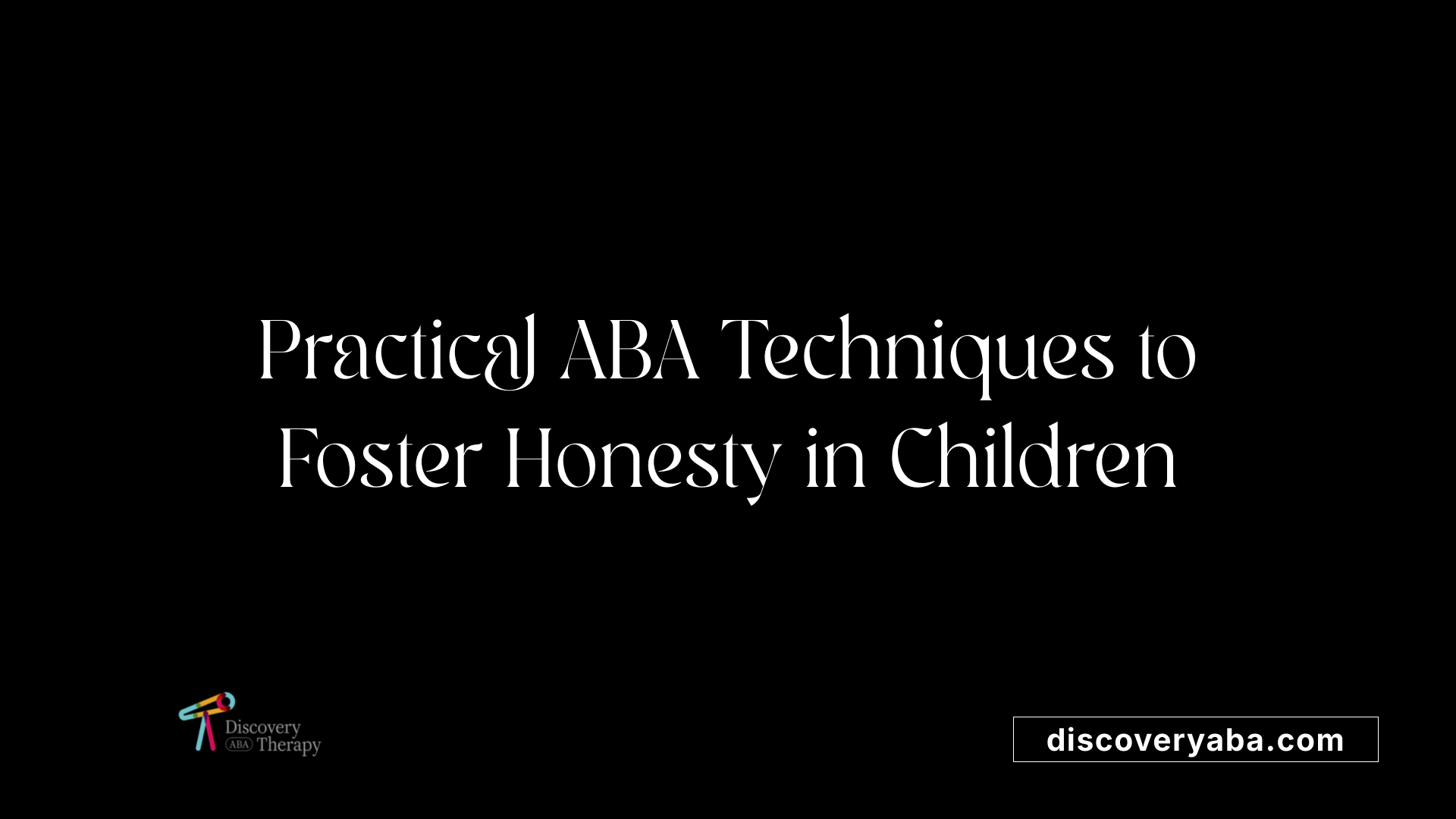 Practical ABA Techniques to Foster Honesty in Children