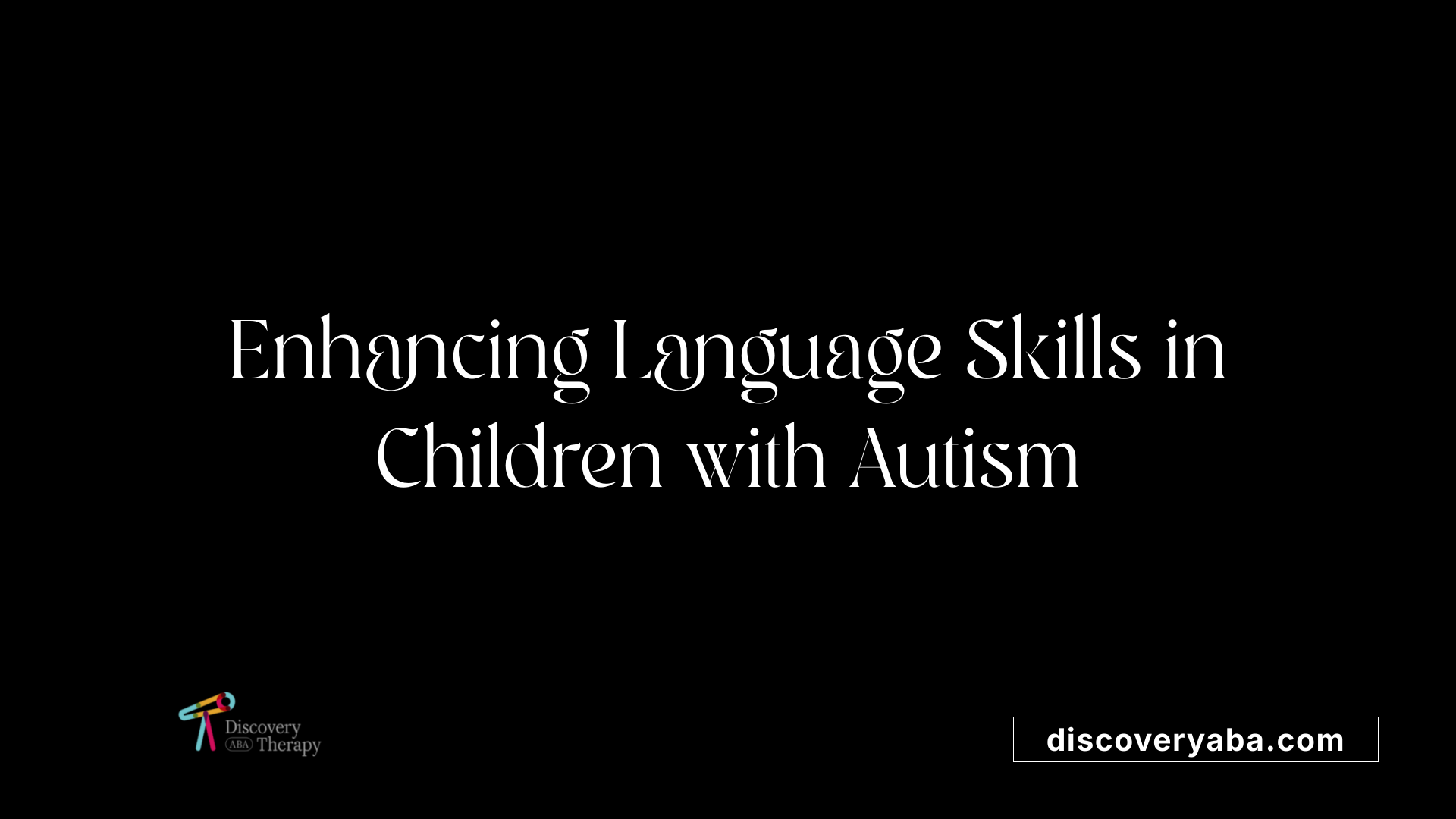 Enhancing Language Skills in Children with Autism