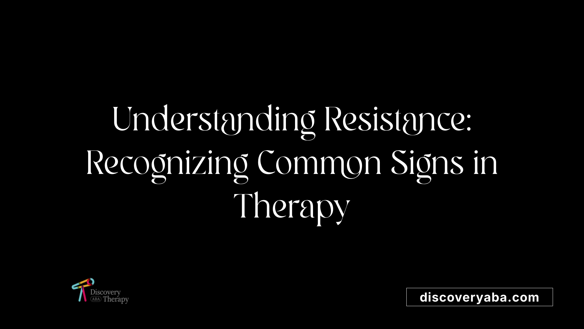 Understanding Resistance: Recognizing Common Signs in Therapy
