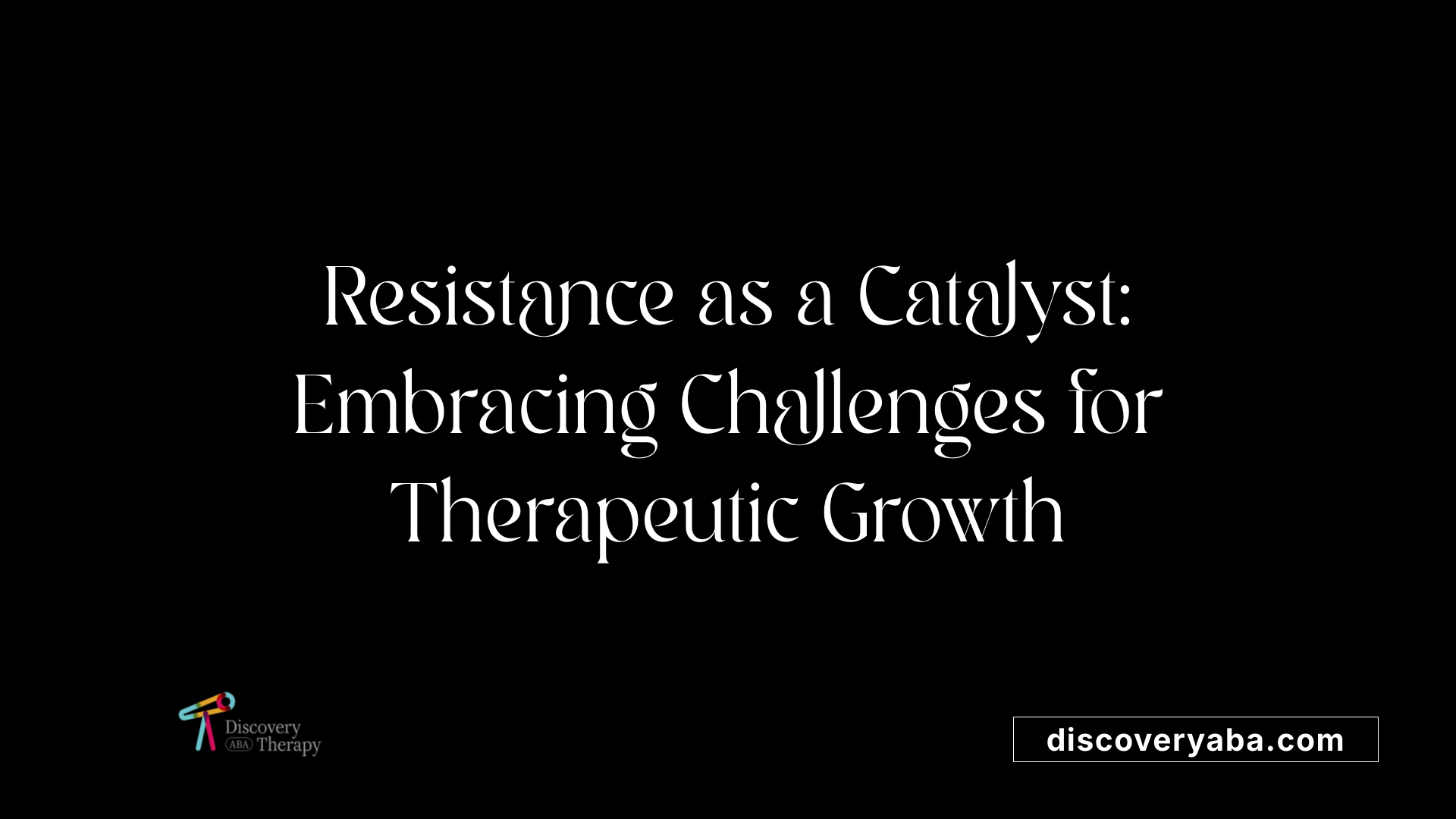 Resistance as a Catalyst: Embracing Challenges for Therapeutic Growth