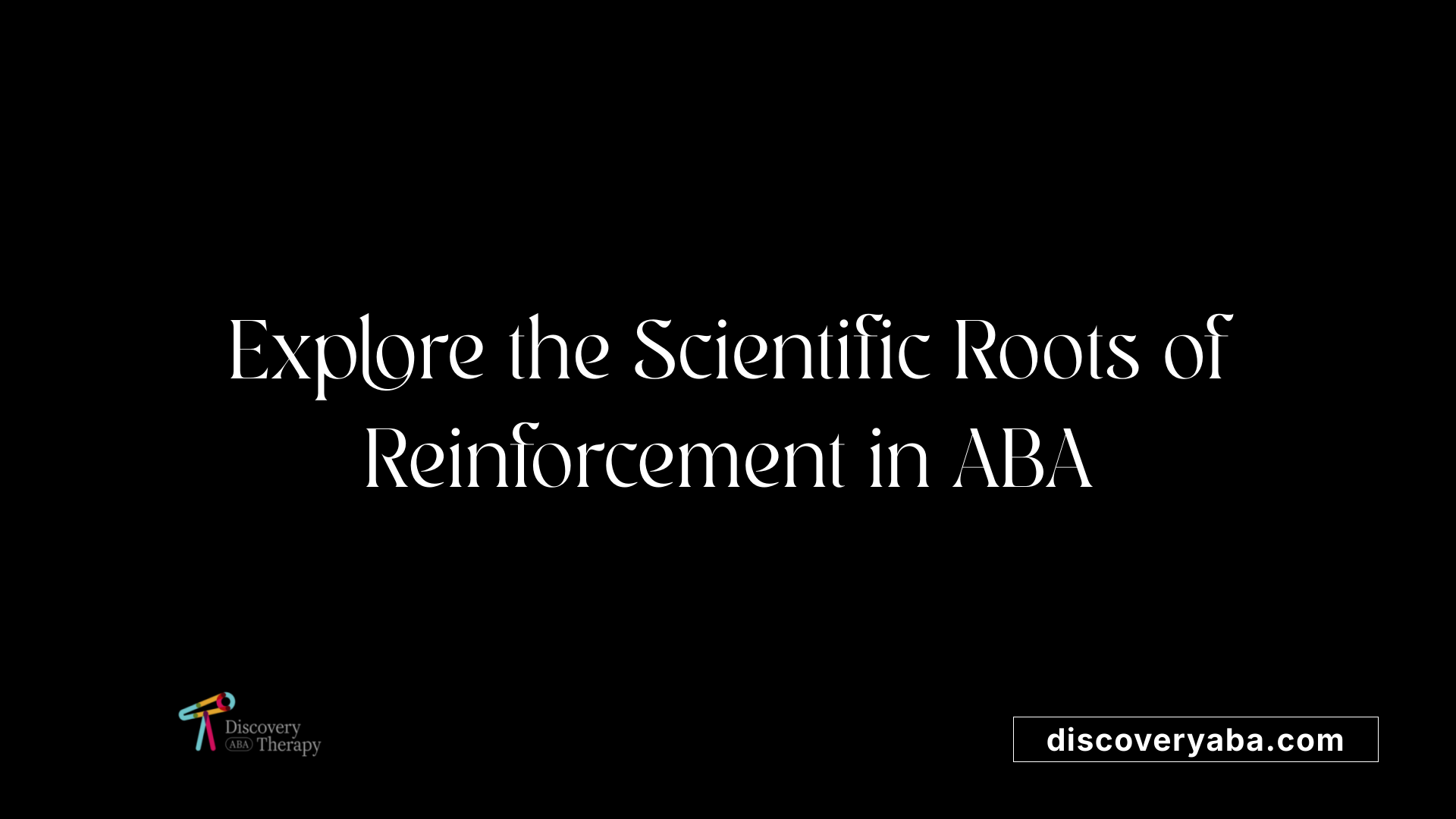 Explore the Scientific Roots of Reinforcement in ABA